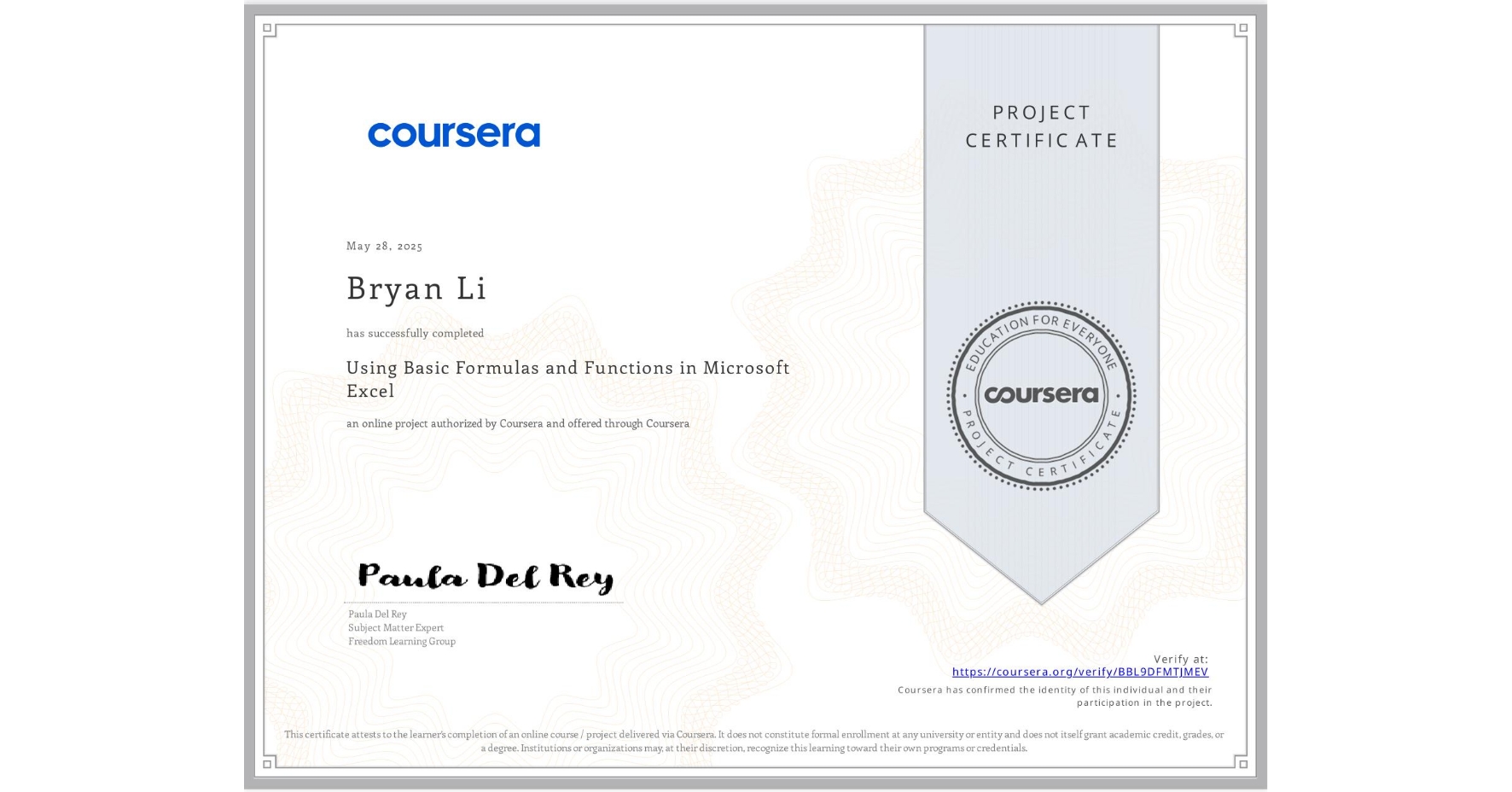 View certificate for Bryan Li, Using Basic Formulas and Functions in Microsoft Excel, an online non-credit course authorized by Coursera and offered through Coursera