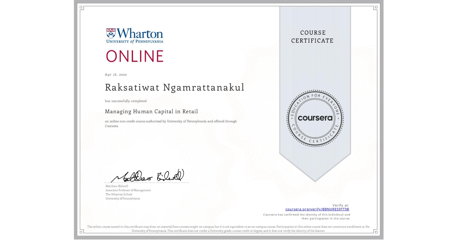 View certificate for Raksatiwat Ngamrattanakul , Managing Human Capital in Retail, an online non-credit course authorized by University of Pennsylvania and offered through Coursera