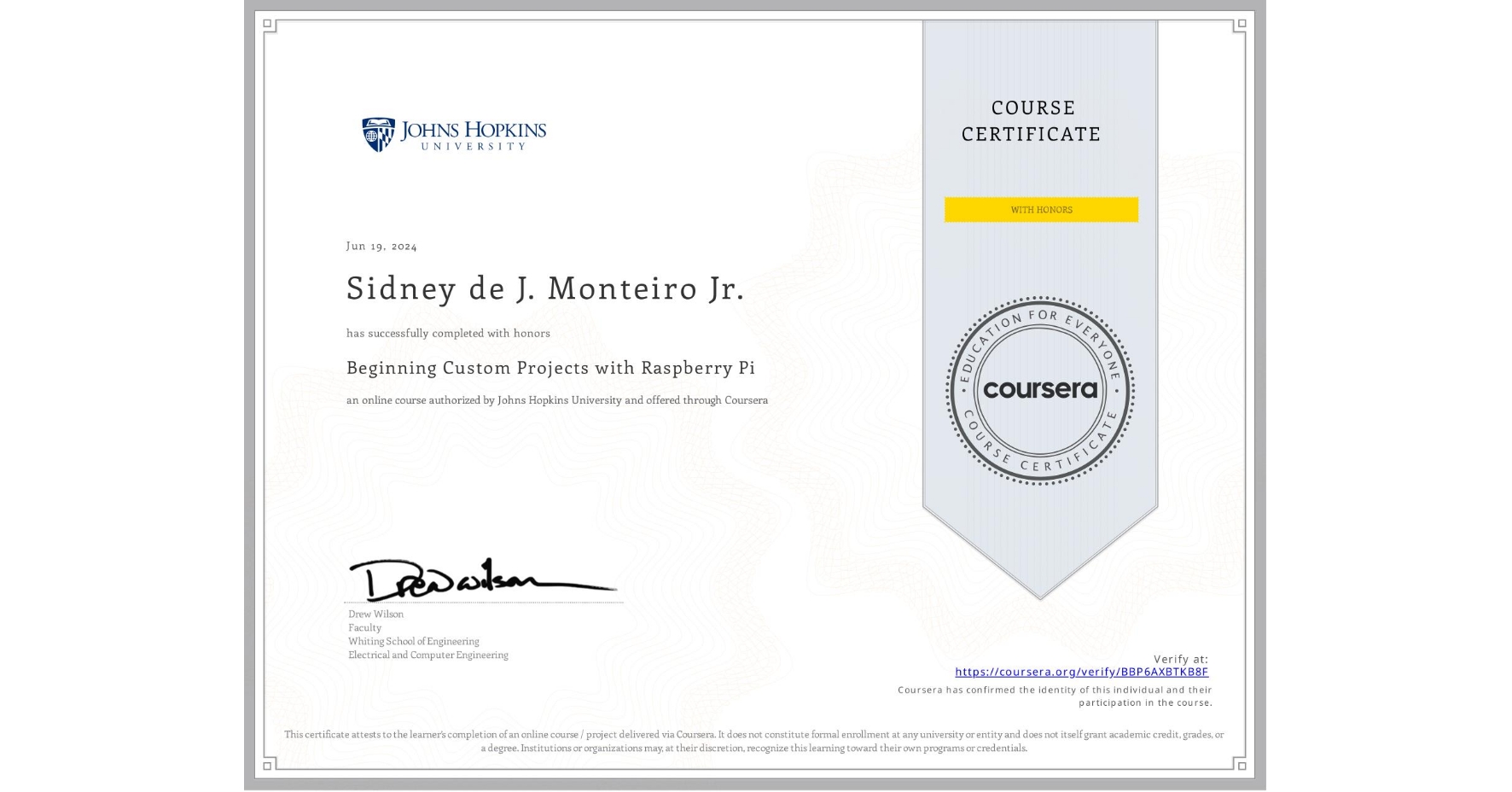 View certificate for Sidney de J. Monteiro Jr., Beginning Custom Projects with Raspberry Pi, an online non-credit course authorized by Johns Hopkins University and offered through Coursera