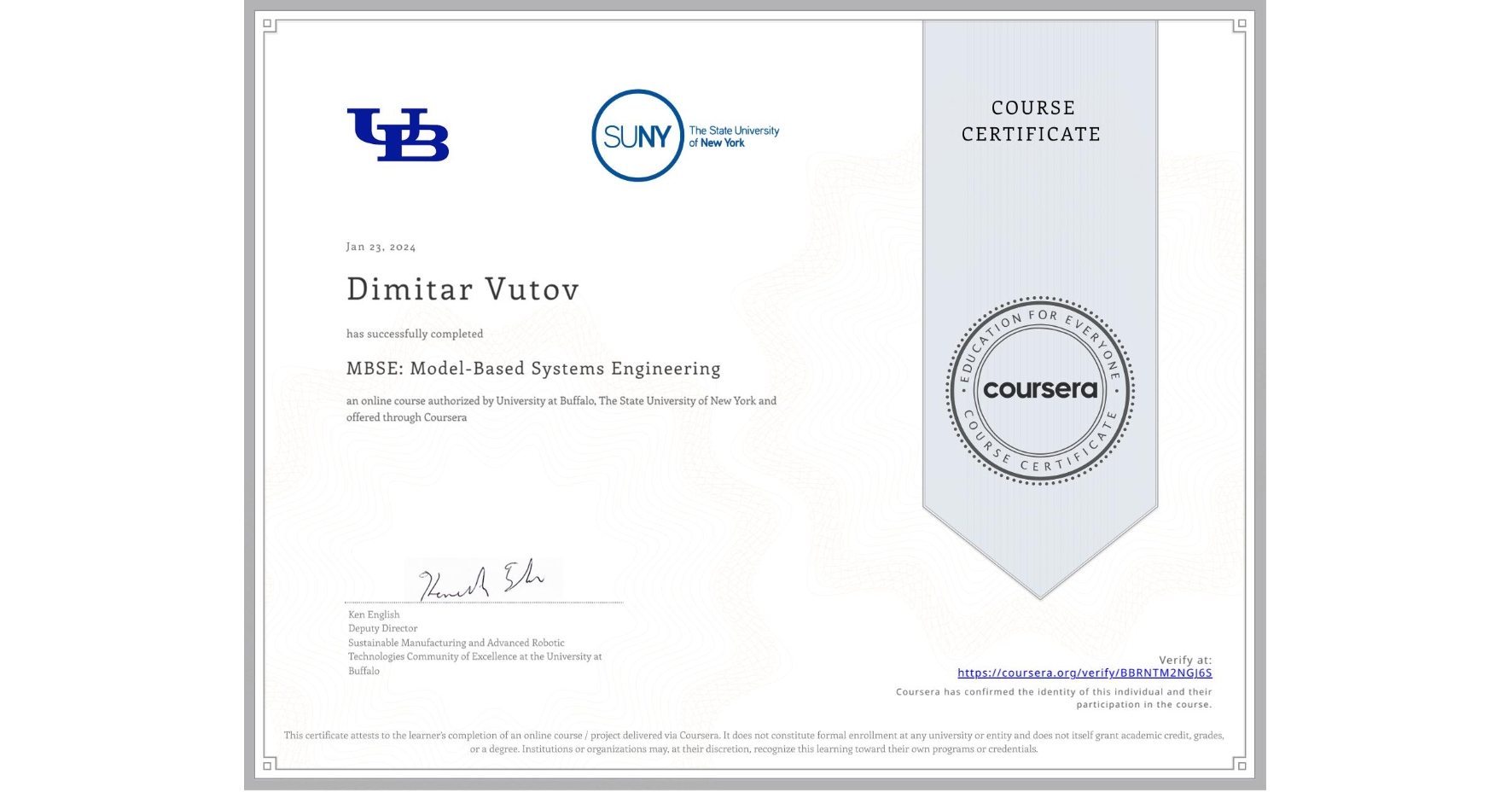 View certificate for Dimitar Vutov, MBSE: Model-Based Systems Engineering , an online non-credit course authorized by University at Buffalo & The State University of New York and offered through Coursera