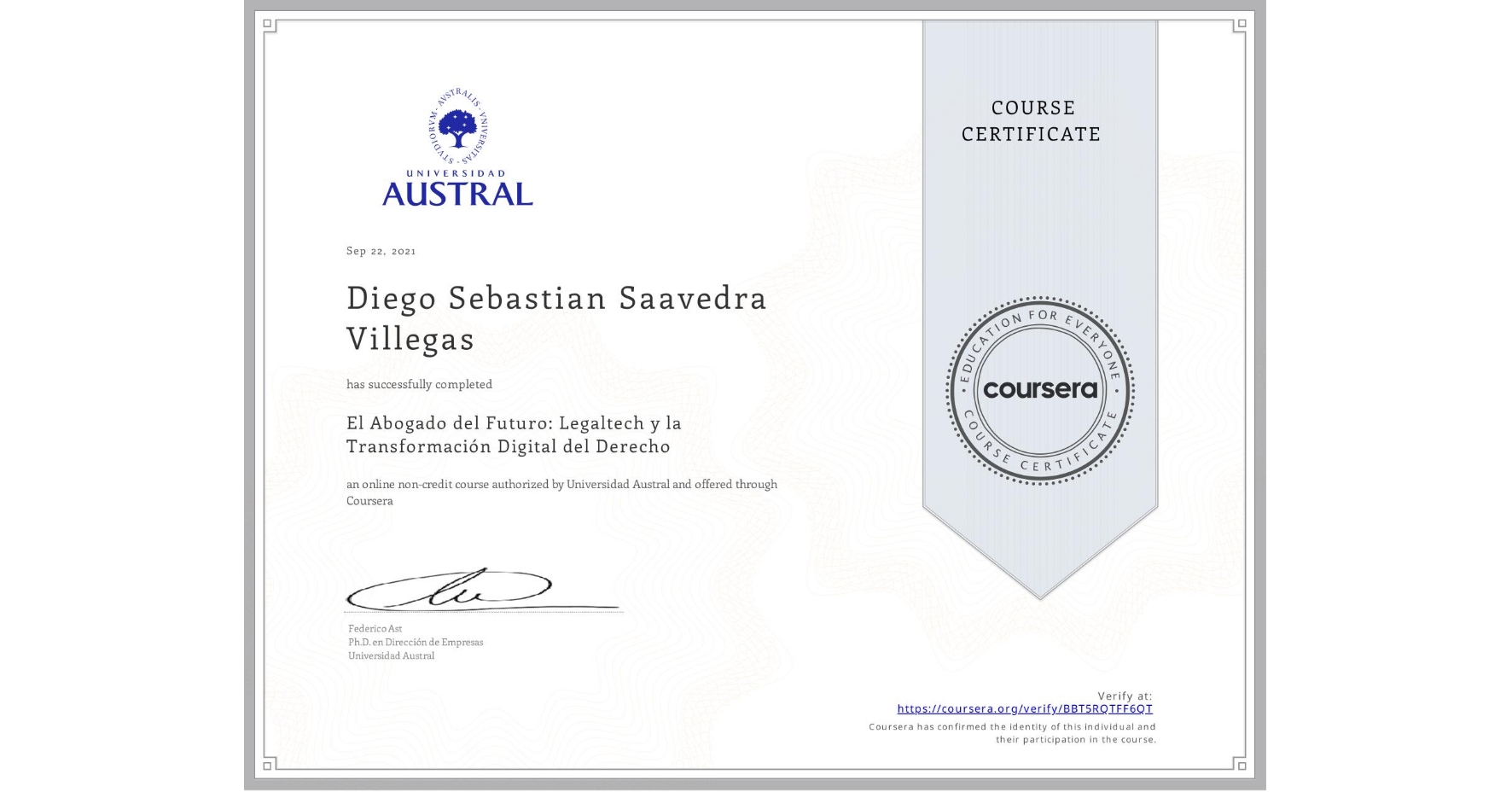 View certificate for Diego Sebastian  Saavedra Villegas, El Abogado del Futuro: Legaltech y la Transformación Digital del Derecho, an online non-credit course authorized by Universidad Austral and offered through Coursera