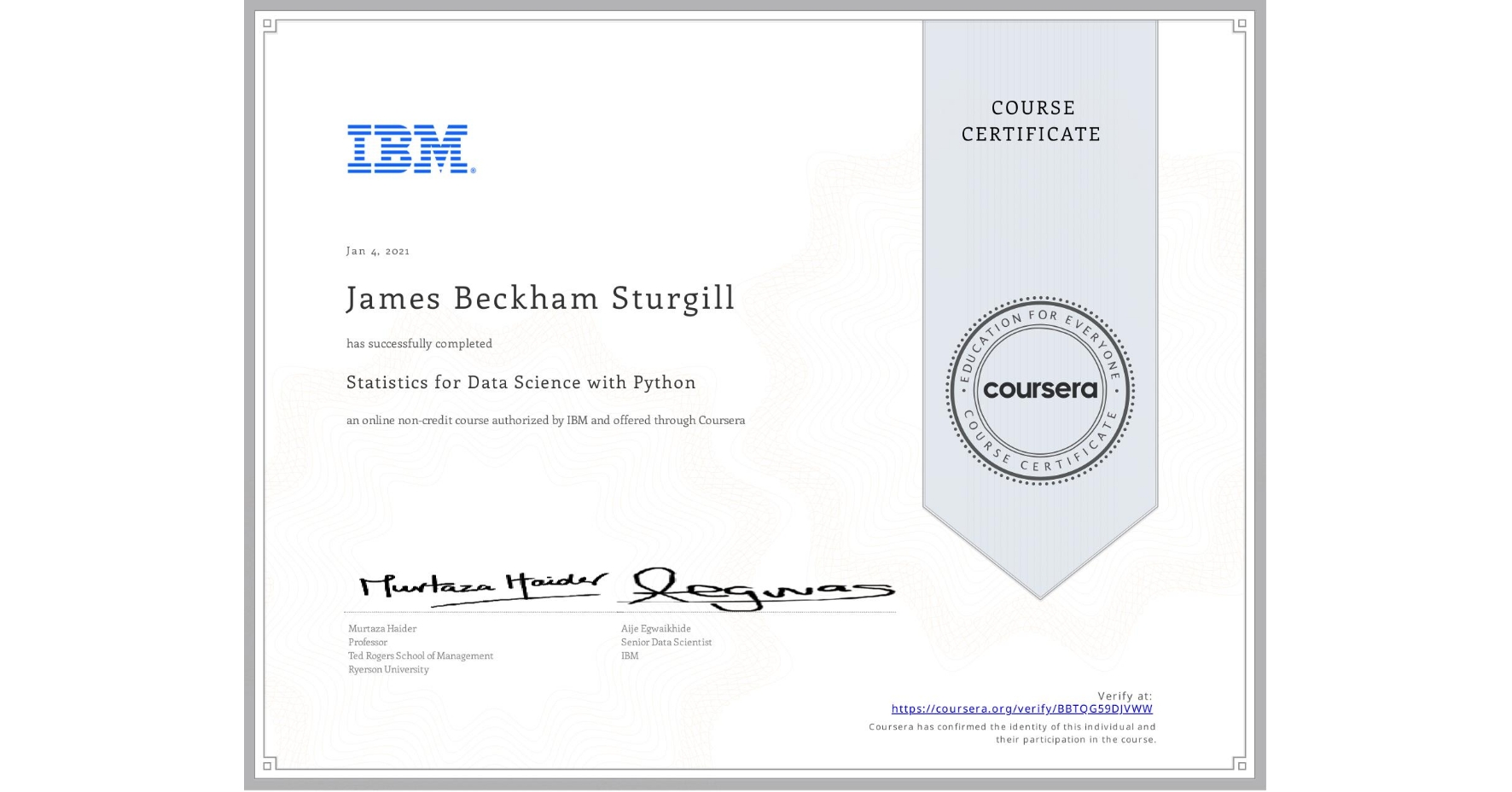 View certificate for James Beckham Sturgill, Statistics for Data Science with Python, an online non-credit course authorized by IBM and offered through Coursera