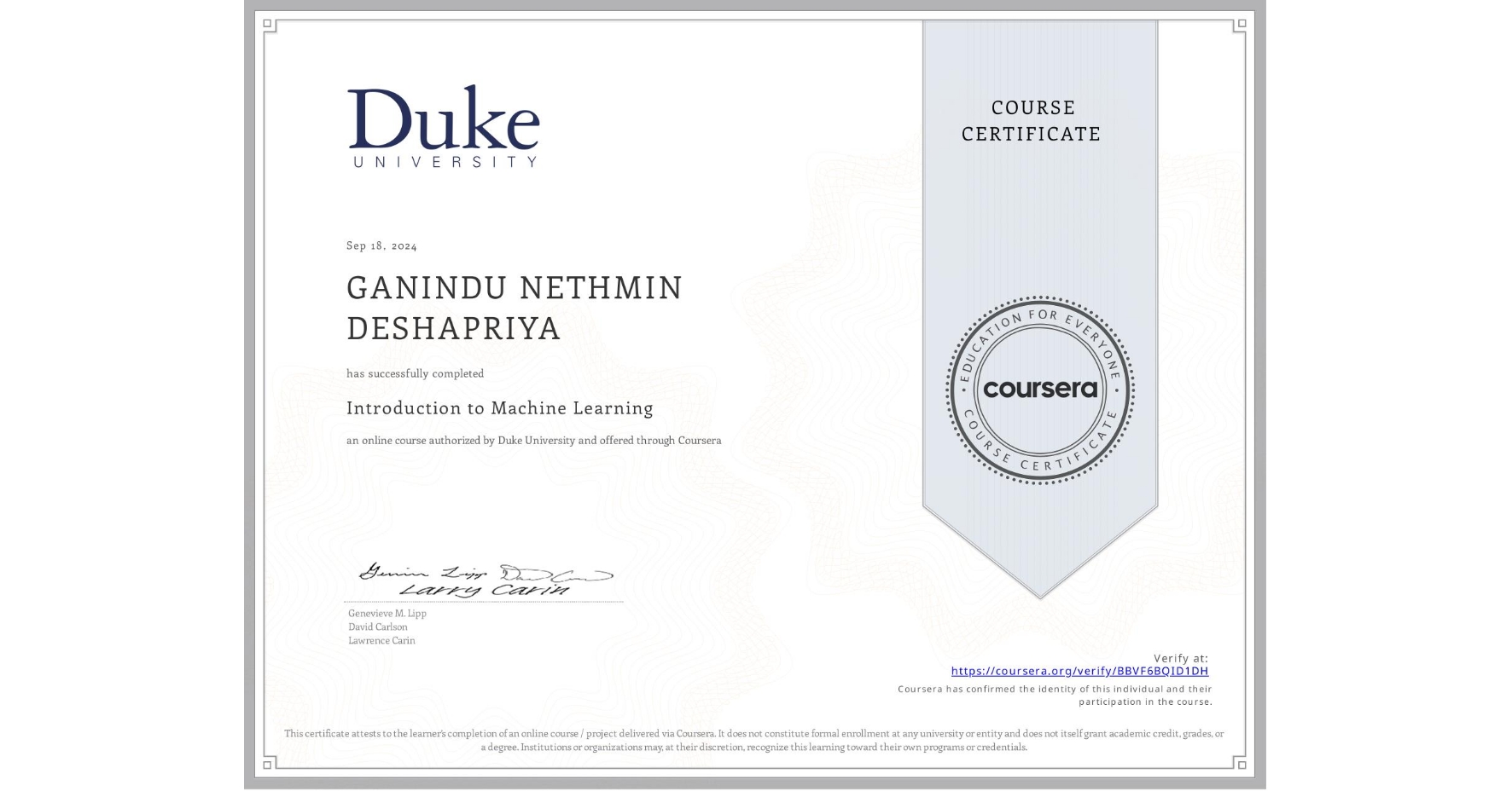 View certificate for GANINDU NETHMIN DESHAPRIYA, Introduction to Machine Learning, an online non-credit course authorized by Duke University and offered through Coursera