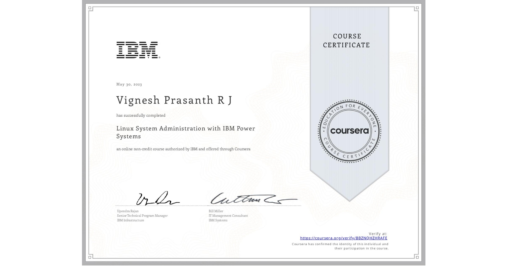 View certificate for Vignesh Prasanth R J, Linux System Administration with IBM Power Systems, an online non-credit course authorized by IBM  and offered through Coursera