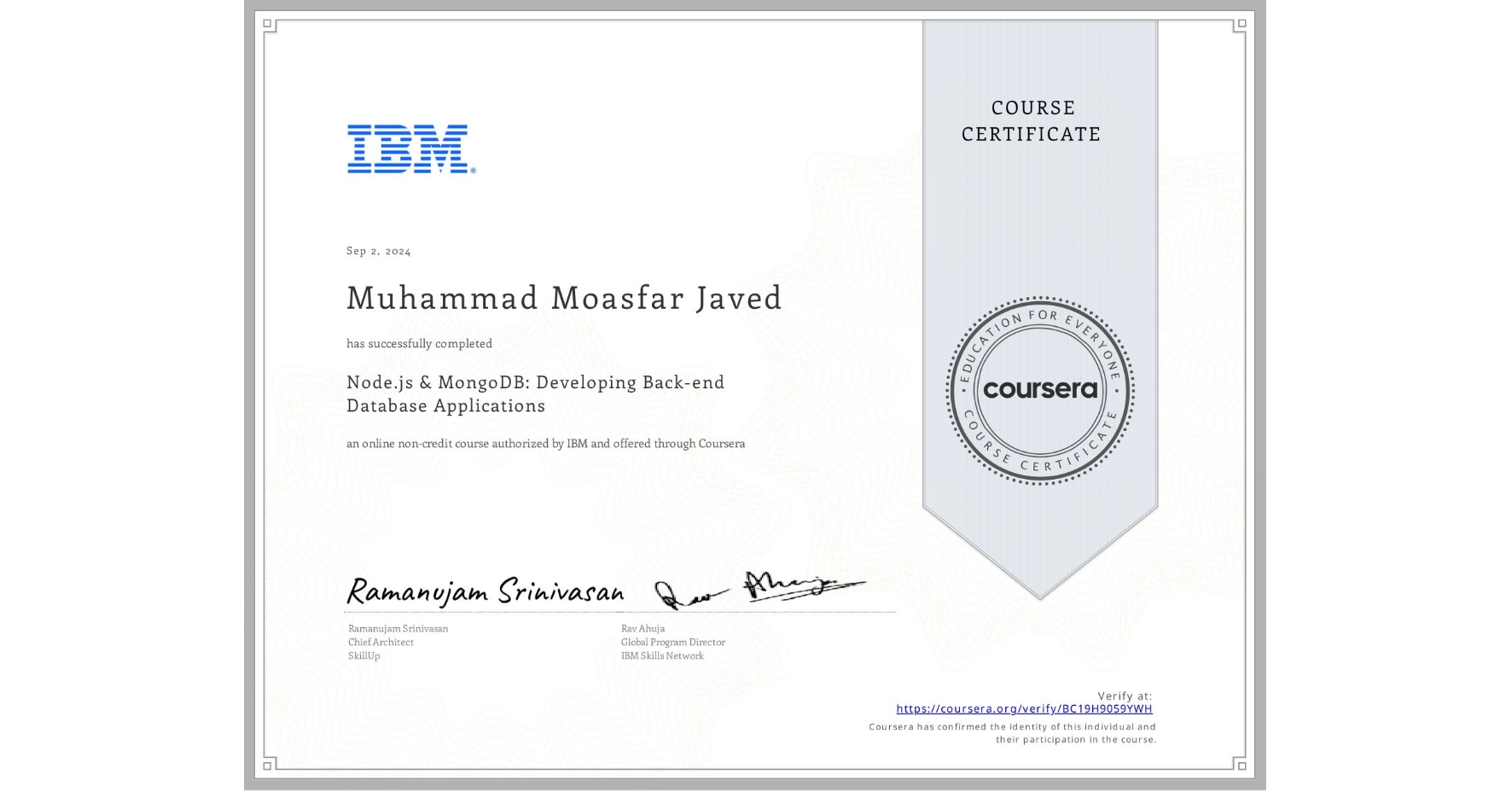 View certificate for Muhammad Moasfar Javed, Node.js & MongoDB: Developing Back-end Database Applications, an online non-credit course authorized by IBM and offered through Coursera