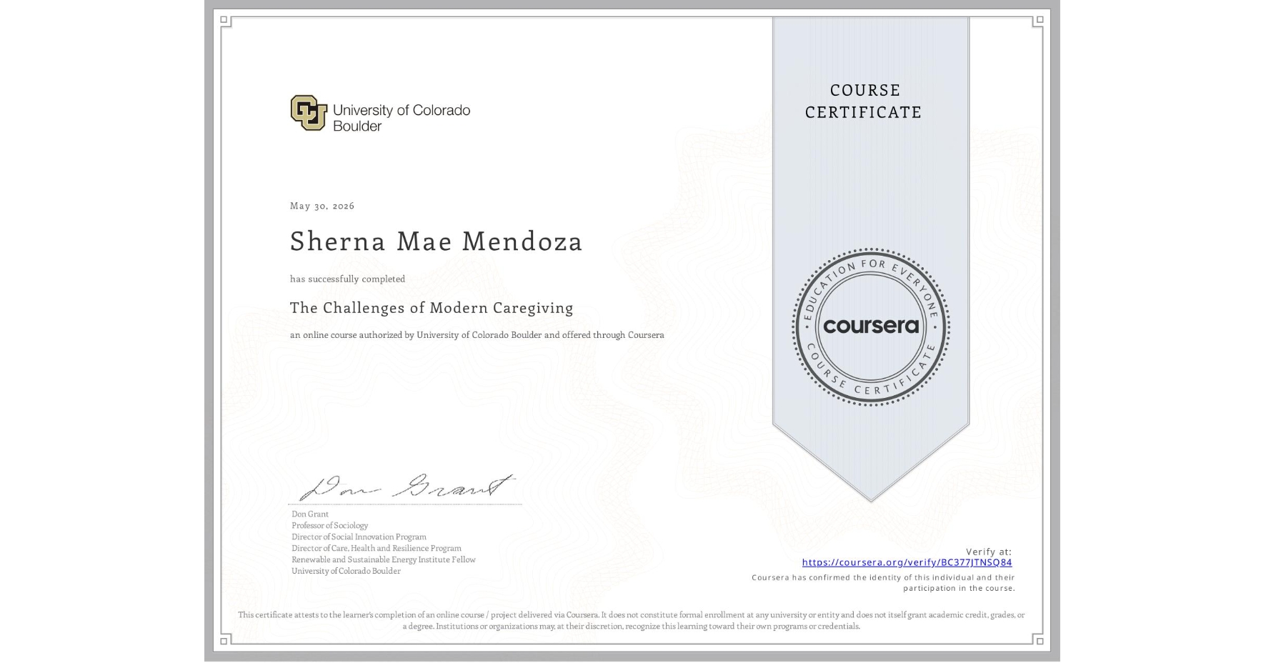 View certificate for Sherna Mae  Mendoza, The Challenges of Modern Caregiving, an online non-credit course authorized by University of Colorado Boulder and offered through Coursera