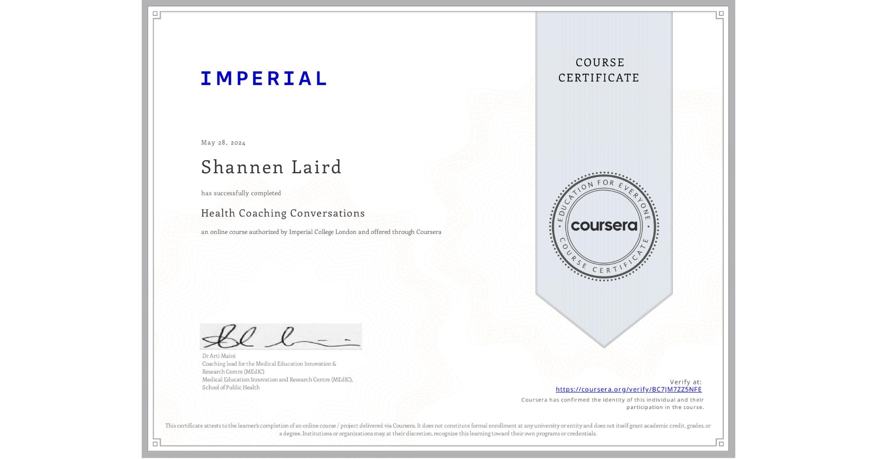 View certificate for Shannen Laird, Health Coaching Conversations, an online non-credit course authorized by Imperial College London and offered through Coursera