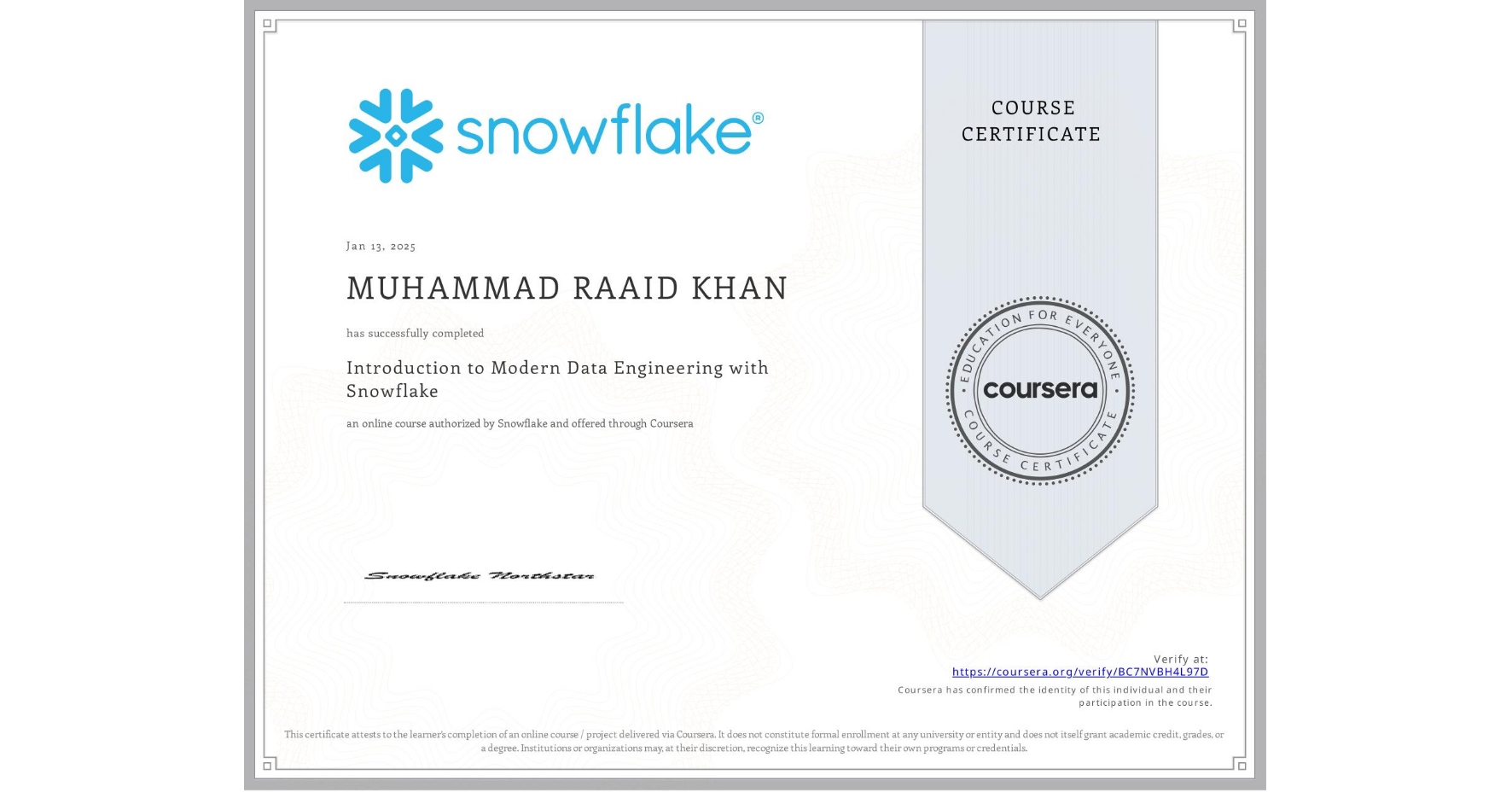View certificate for MUHAMMAD RAAID KHAN, Introduction to Modern Data Engineering with Snowflake, an online non-credit course authorized by Snowflake and offered through Coursera