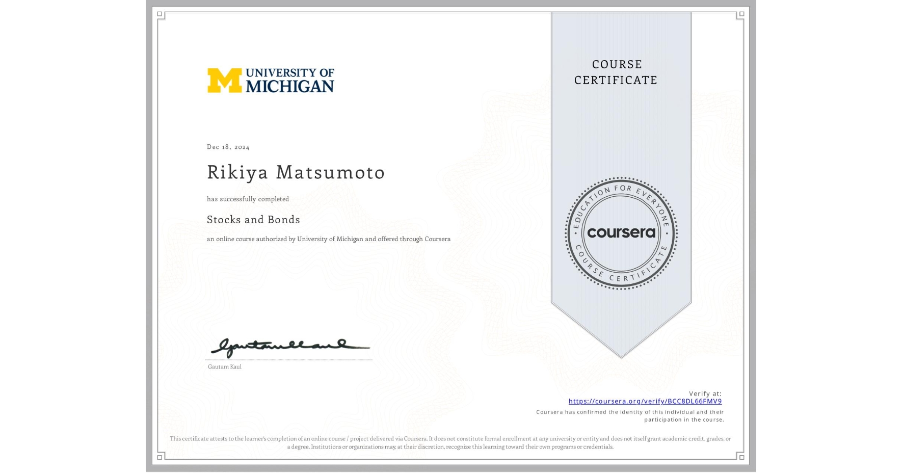 View certificate for Rikiya Matsumoto, Stocks and Bonds, an online non-credit course authorized by University of Michigan and offered through Coursera