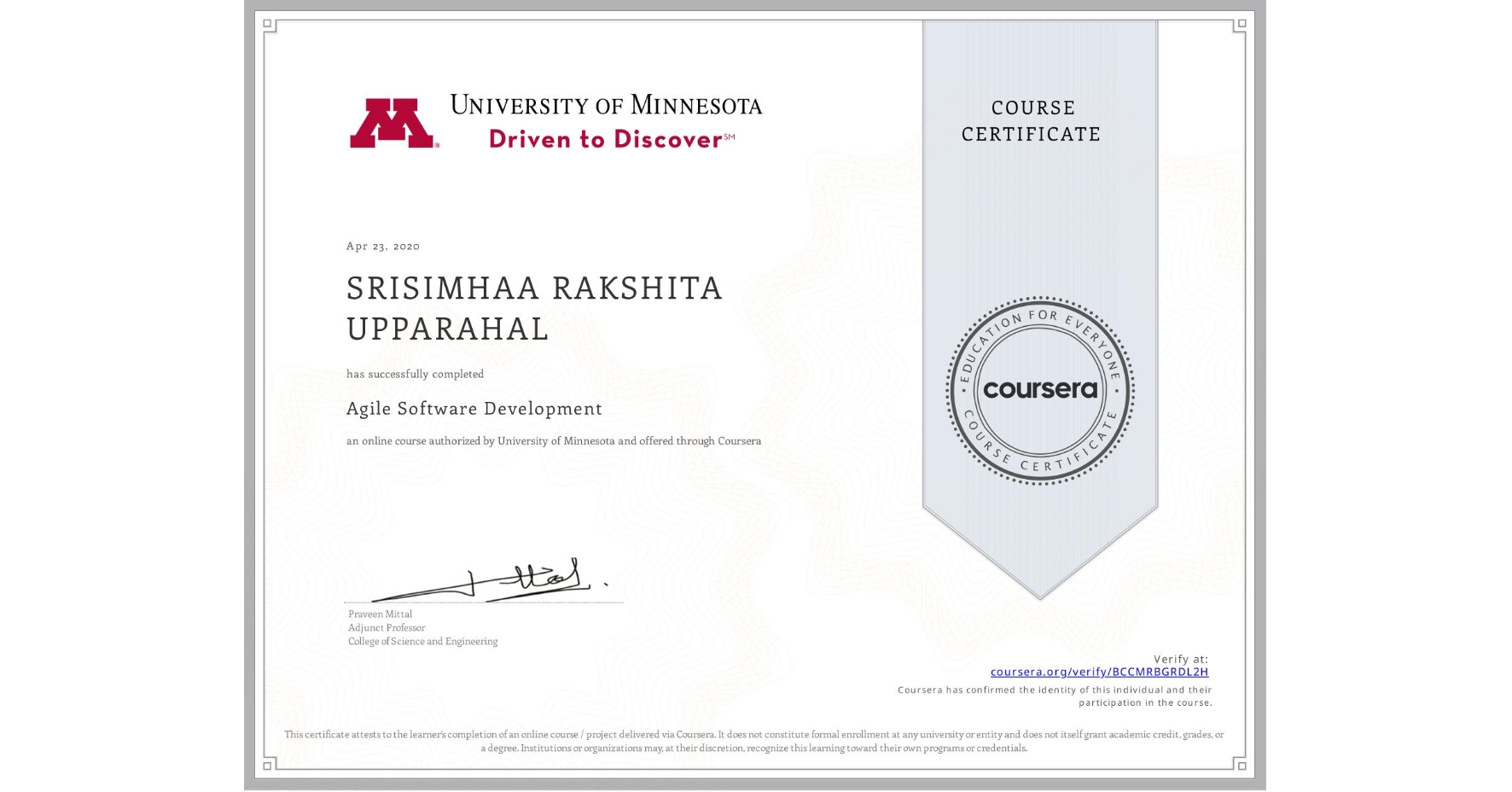View certificate for SRISIMHAA RAKSHITA UPPARAHAL, Agile Software Development, an online non-credit course authorized by University of Minnesota and offered through Coursera