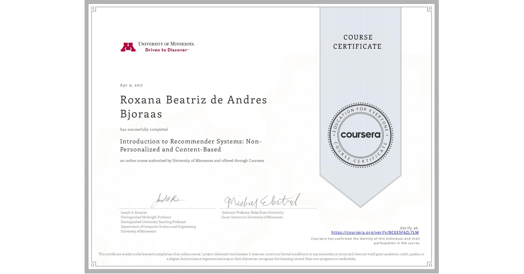 View certificate for Roxana Beatriz  de Andres Bjoraas, Introduction to Recommender Systems:  Non-Personalized and Content-Based, an online non-credit course authorized by University of Minnesota and offered through Coursera