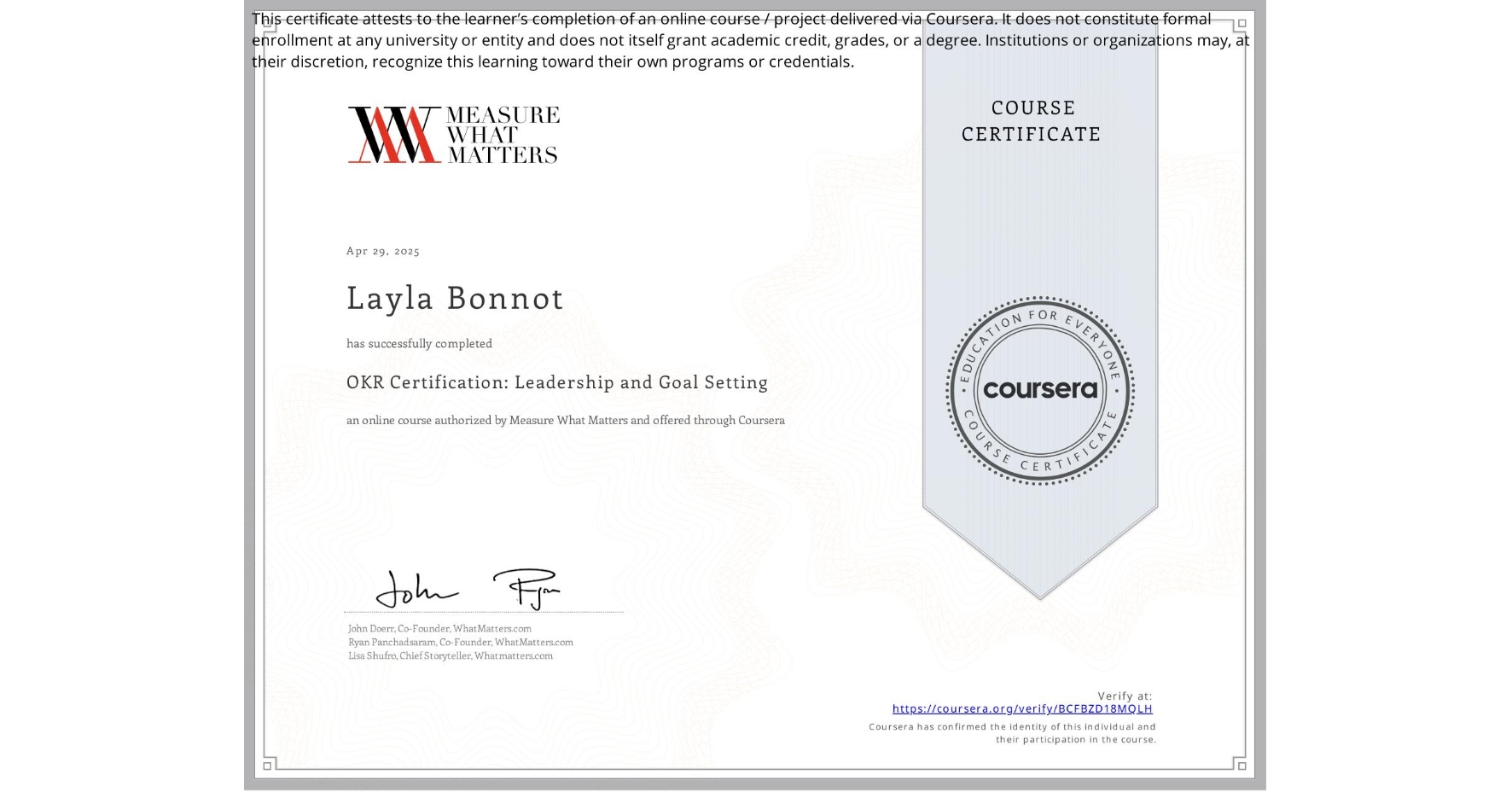 View certificate for Layla Bonnot, OKR Certification: Leadership and Goal Setting, an online non-credit course authorized by Measure What Matters and offered through Coursera