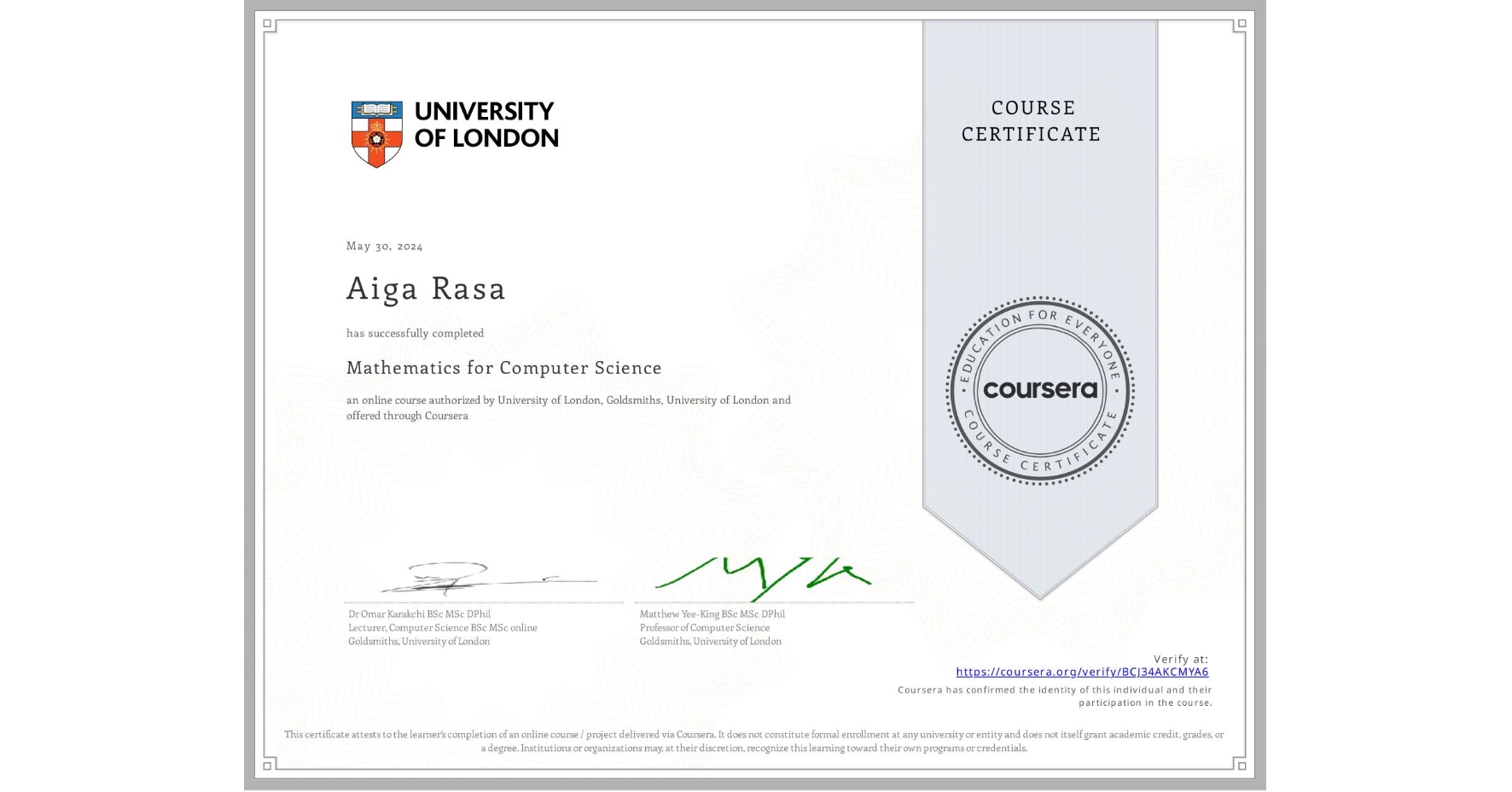 View certificate for Aiga Rasa, Mathematics for Computer Science, an online non-credit course authorized by University of London & Goldsmiths, University of London and offered through Coursera