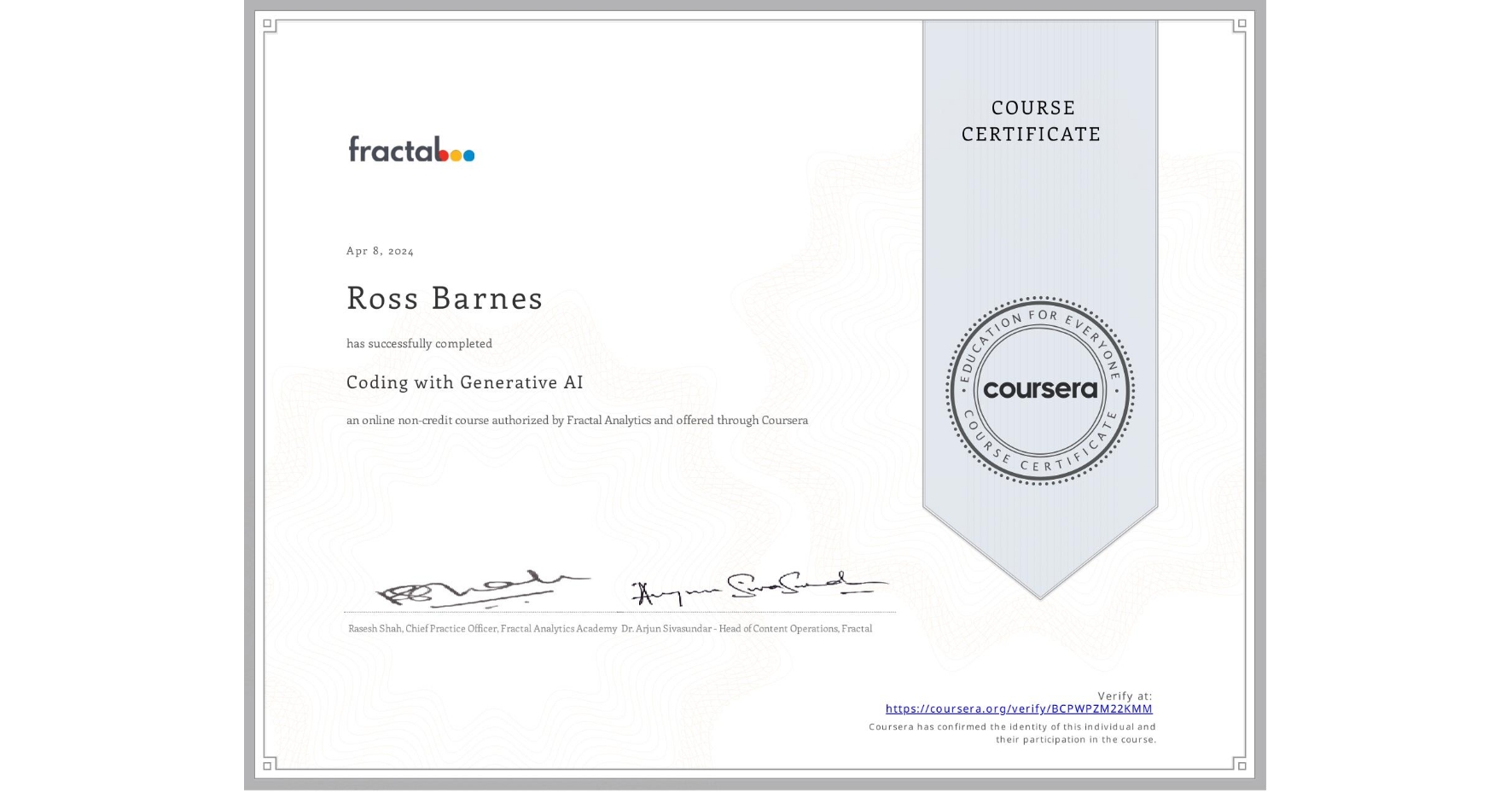 View certificate for Ross Barnes, Coding with Generative AI, an online non-credit course authorized by Fractal Analytics and offered through Coursera