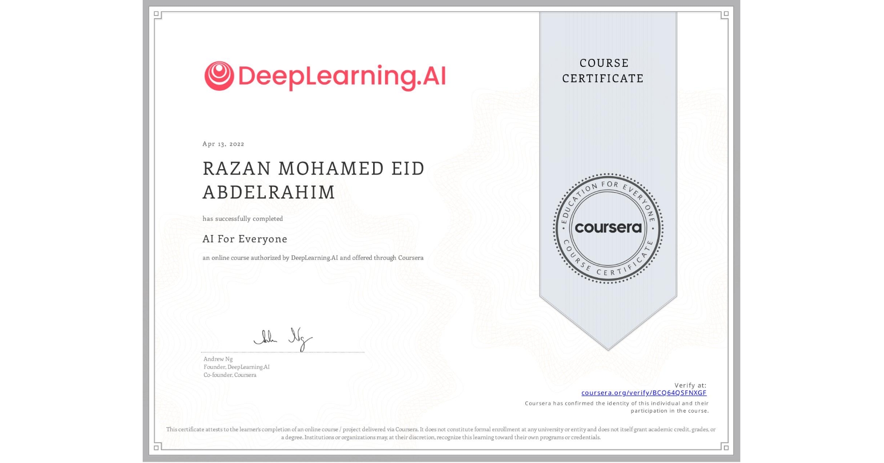 View certificate for RAZAN MOHAMED EID ABDELRAHIM, AI For Everyone, an online non-credit course authorized by DeepLearning.AI and offered through Coursera