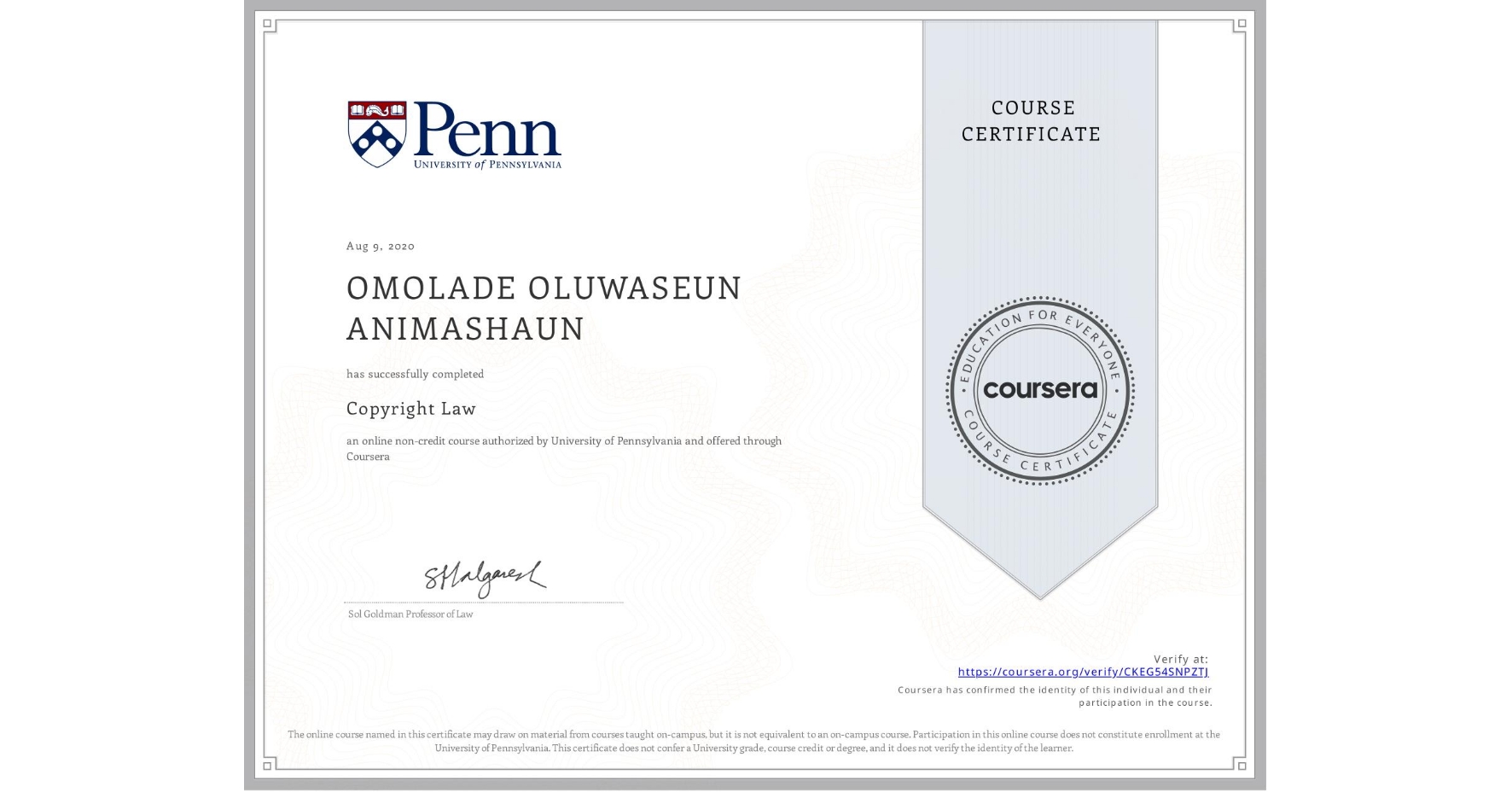 View certificate for OMOLADE OLUWASEUN ANIMASHAUN, Copyright Law, an online non-credit course authorized by University of Pennsylvania and offered through Coursera