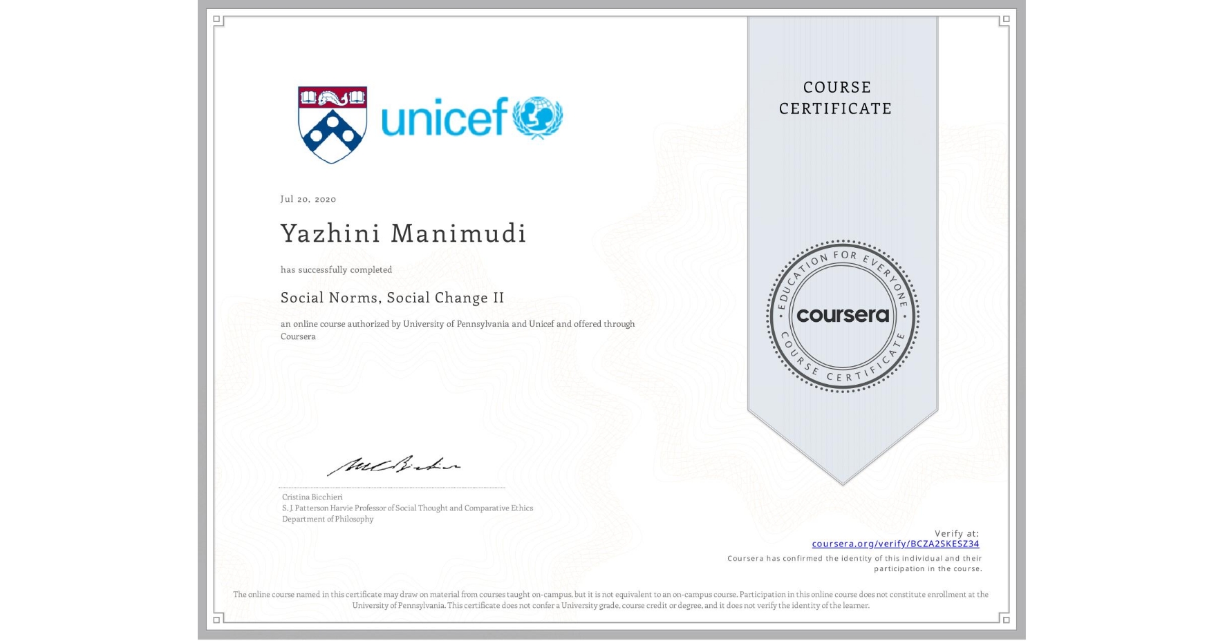 View certificate for Yazhini Manimudi, Social Norms, Social Change II, an online non-credit course authorized by University of Pennsylvania & Unicef and offered through Coursera