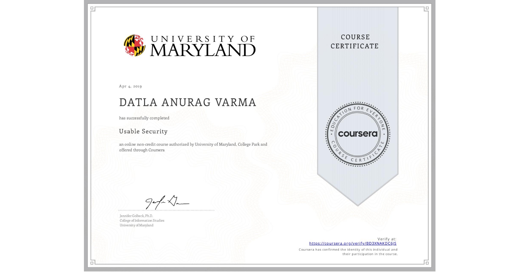 View certificate for DATLA ANURAG  VARMA, Usable Security, an online non-credit course authorized by University of Maryland, College Park and offered through Coursera