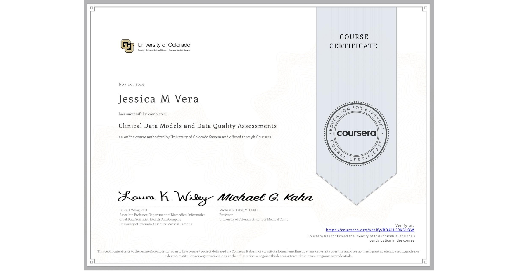 View certificate for Jessica M Vera, Clinical Data Models and Data Quality Assessments, an online non-credit course authorized by University of Colorado System and offered through Coursera