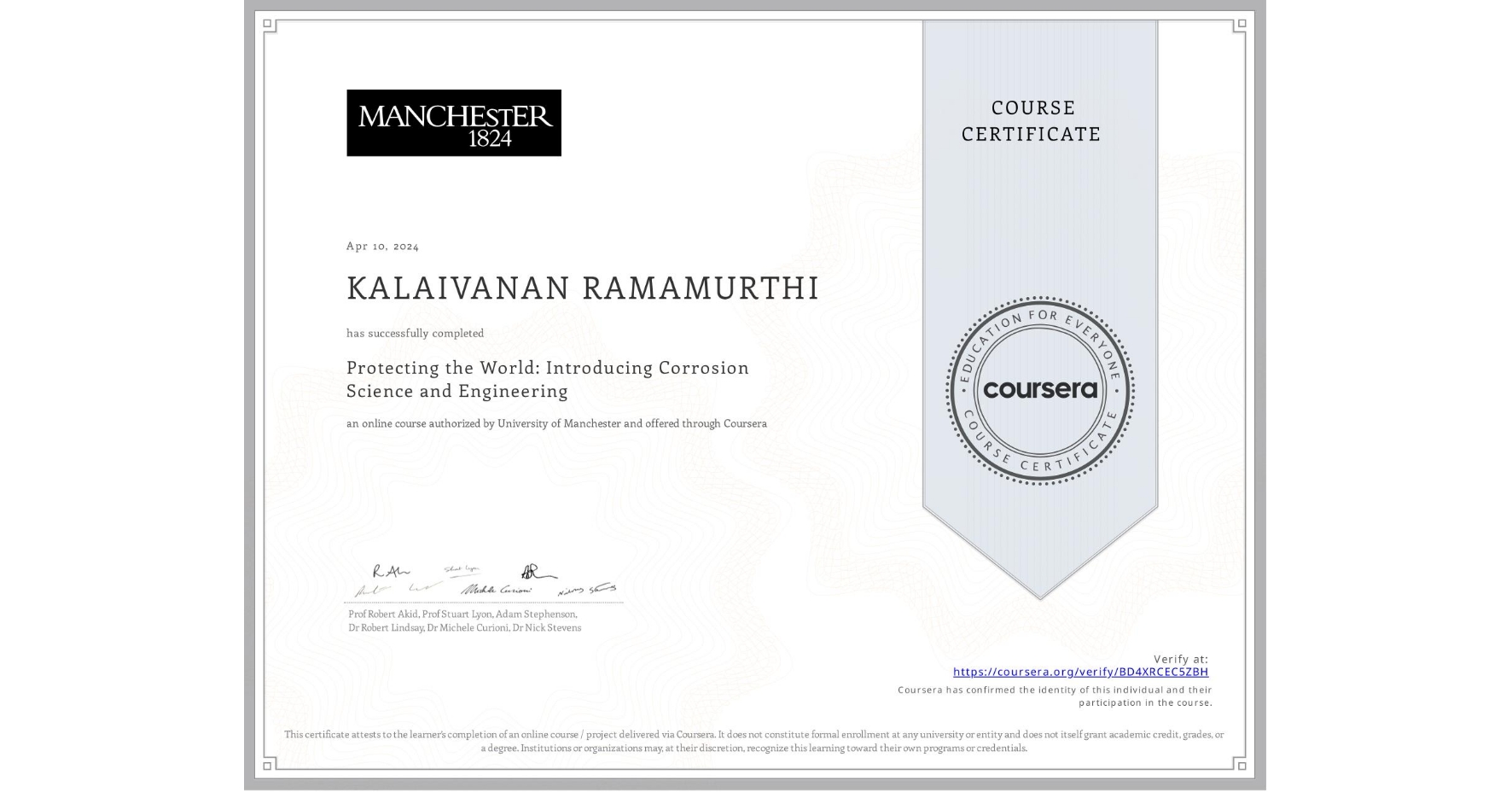 View certificate for KALAIVANAN RAMAMURTHI, Protecting the World: Introducing Corrosion Science and Engineering, an online non-credit course authorized by University of Manchester    and offered through Coursera