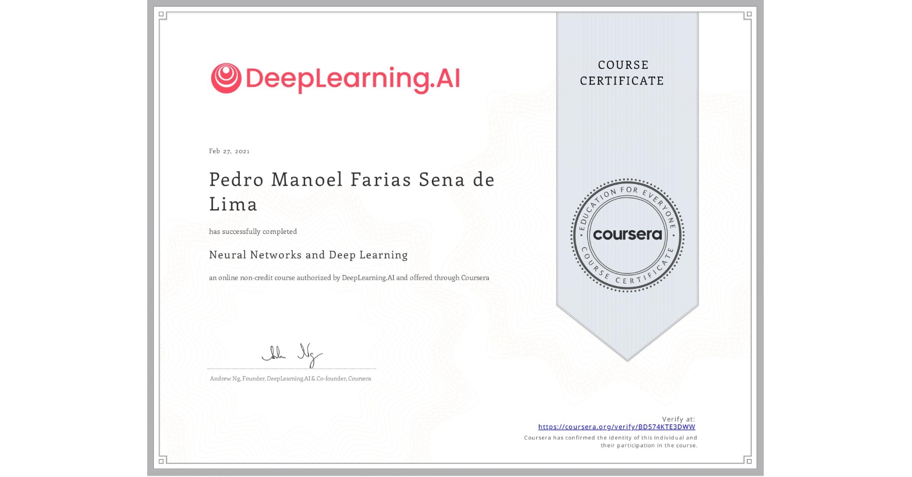 View certificate for Pedro Manoel Farias Sena de Lima, Neural Networks and Deep Learning, an online non-credit course authorized by DeepLearning.AI and offered through Coursera