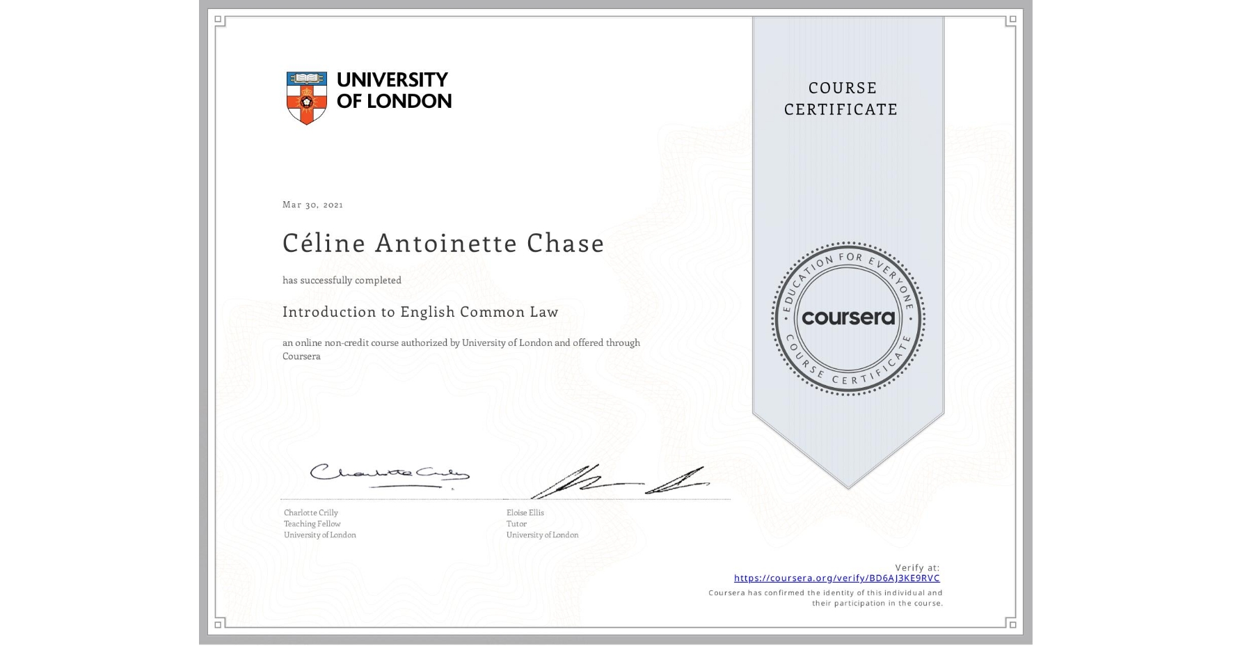 View certificate for Céline Antoinette Chase, Introduction to English Common Law, an online non-credit course authorized by University of London and offered through Coursera