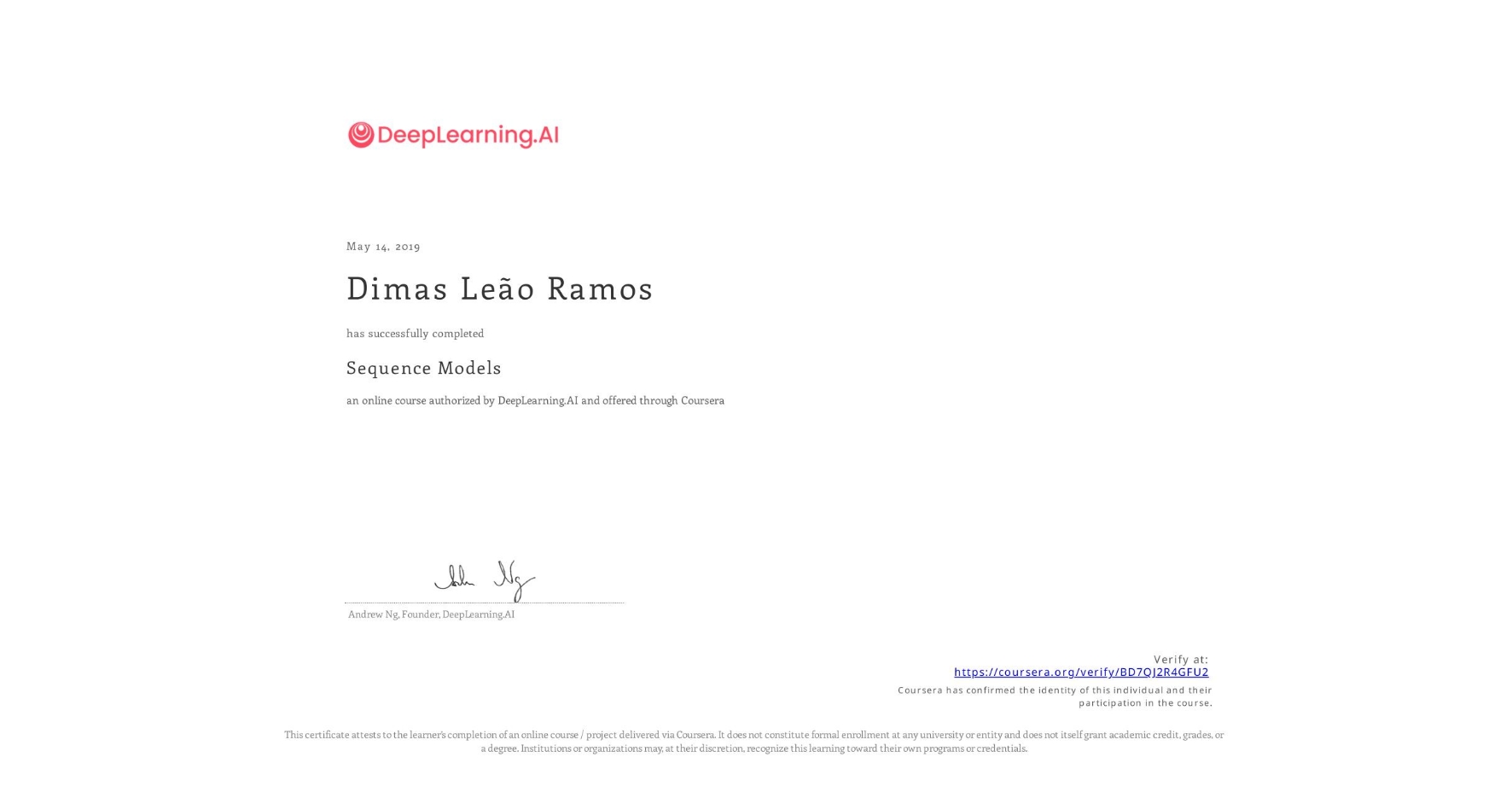 View certificate for Dimas Leão Ramos, Sequence Models, an online non-credit course authorized by DeepLearning.AI and offered through Coursera