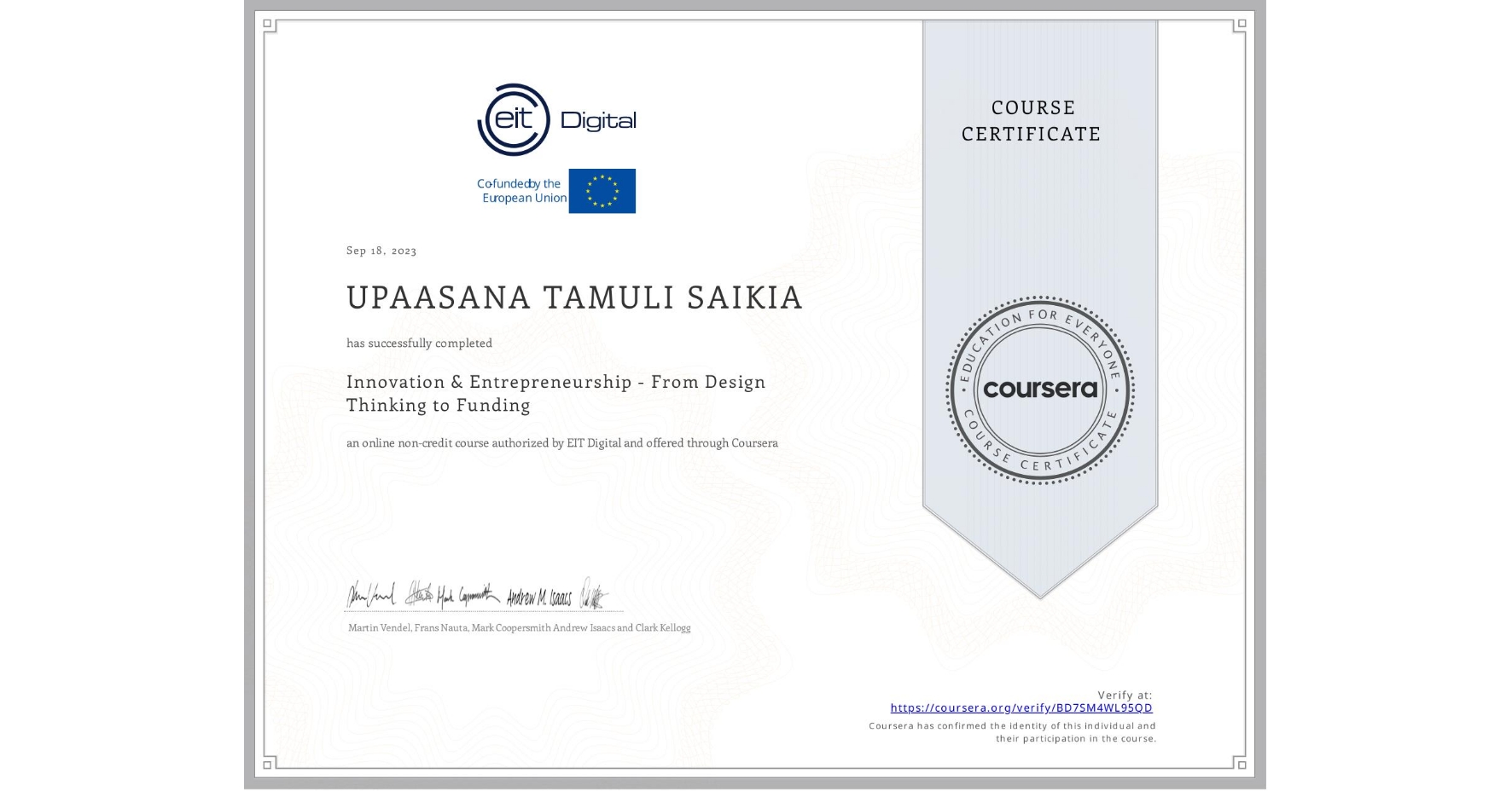 View certificate for UPAASANA TAMULI SAIKIA, Innovation & Entrepreneurship - From Design Thinking to Funding, an online non-credit course authorized by EIT Digital  and offered through Coursera