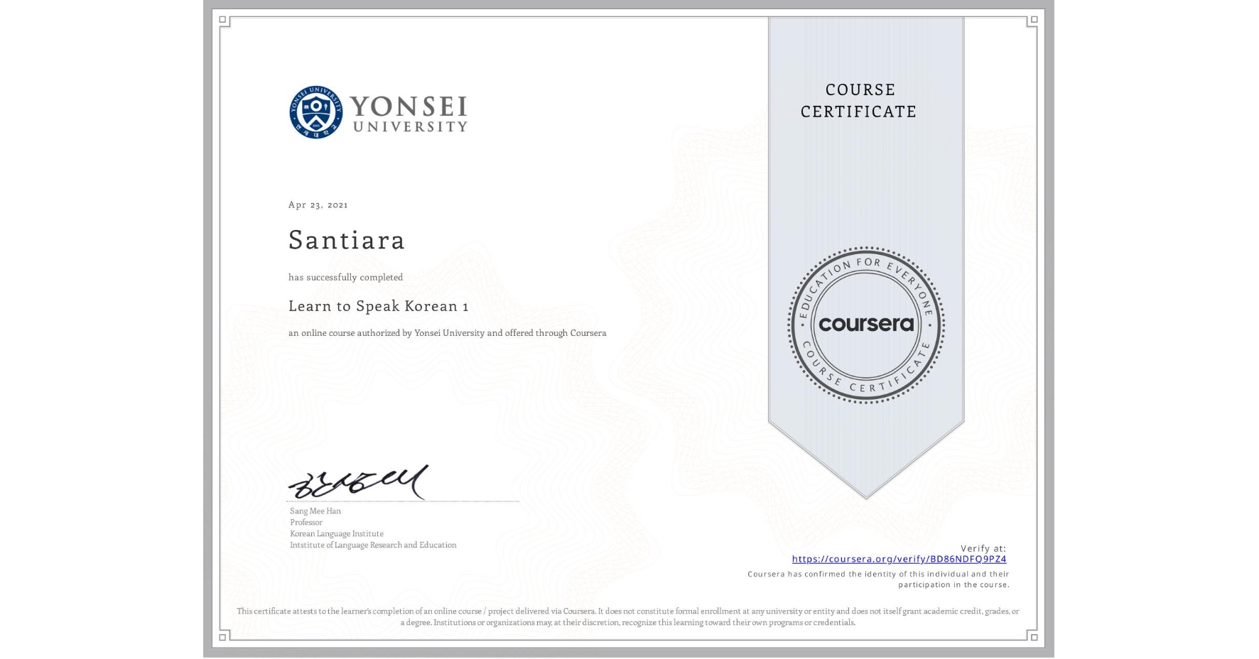 View certificate for Santiara , Learn to Speak Korean 1, an online non-credit course authorized by Yonsei University and offered through Coursera