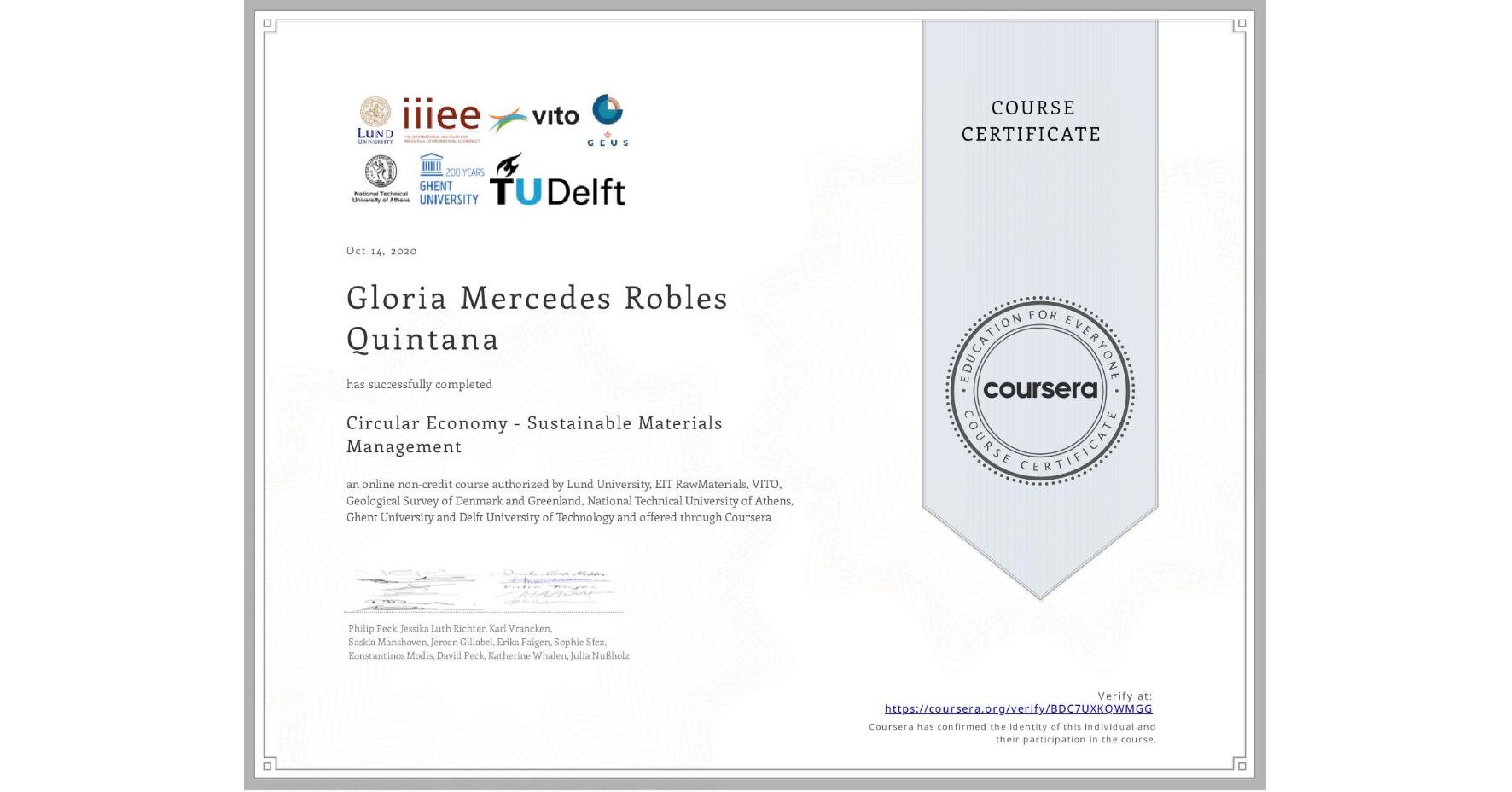 View certificate for Gloria Mercedes Robles Quintana, Circular Economy - Sustainable Materials Management, an online non-credit course authorized by Lund University, EIT RawMaterials, VITO, Geological Survey of Denmark and Greenland, National Technical University of Athens, Ghent University & Delft University of Technology and offered through Coursera