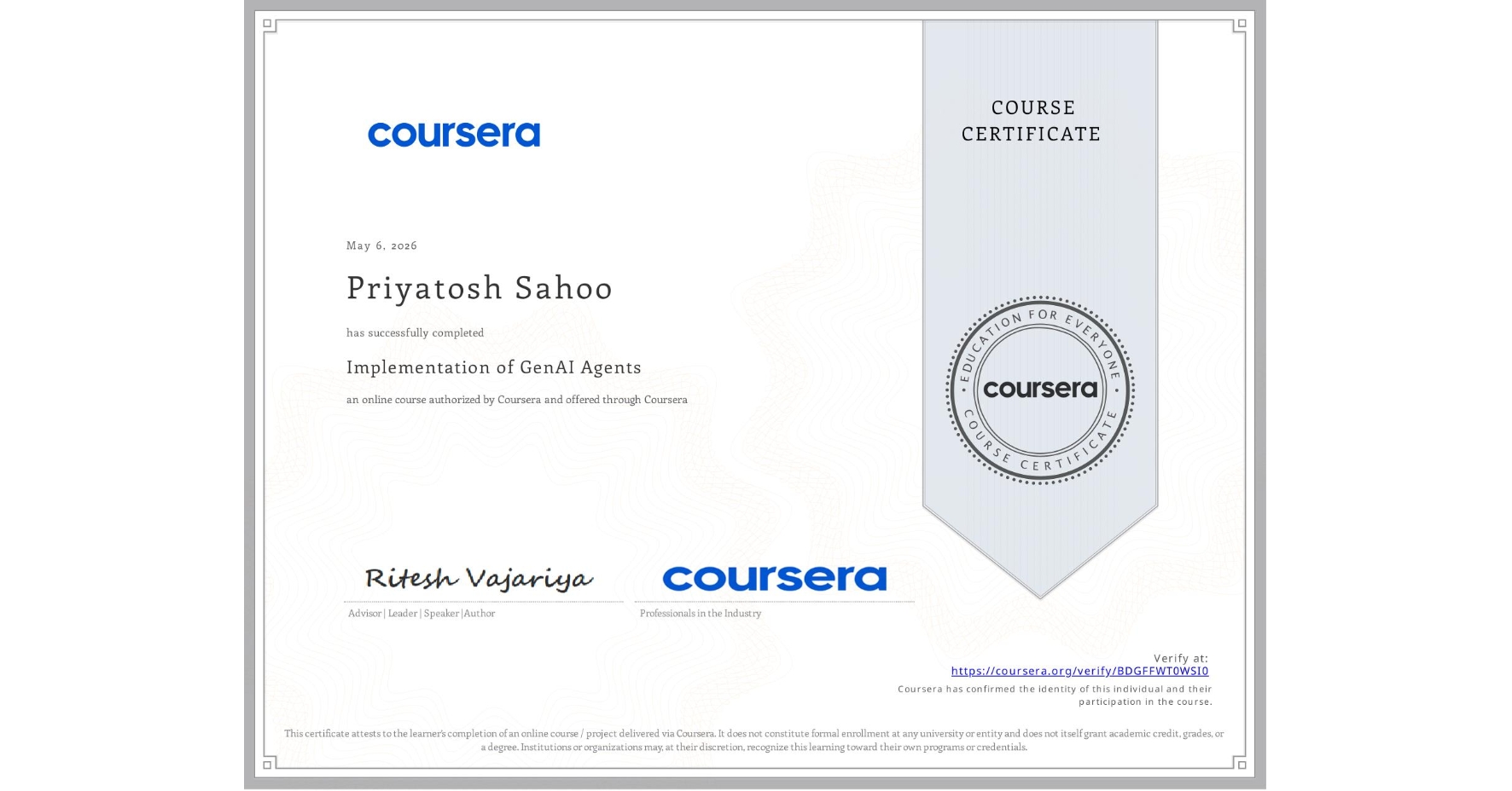 View certificate for Priyatosh Sahoo, Implementation of GenAI Agents, an online non-credit course authorized by Coursera and offered through Coursera