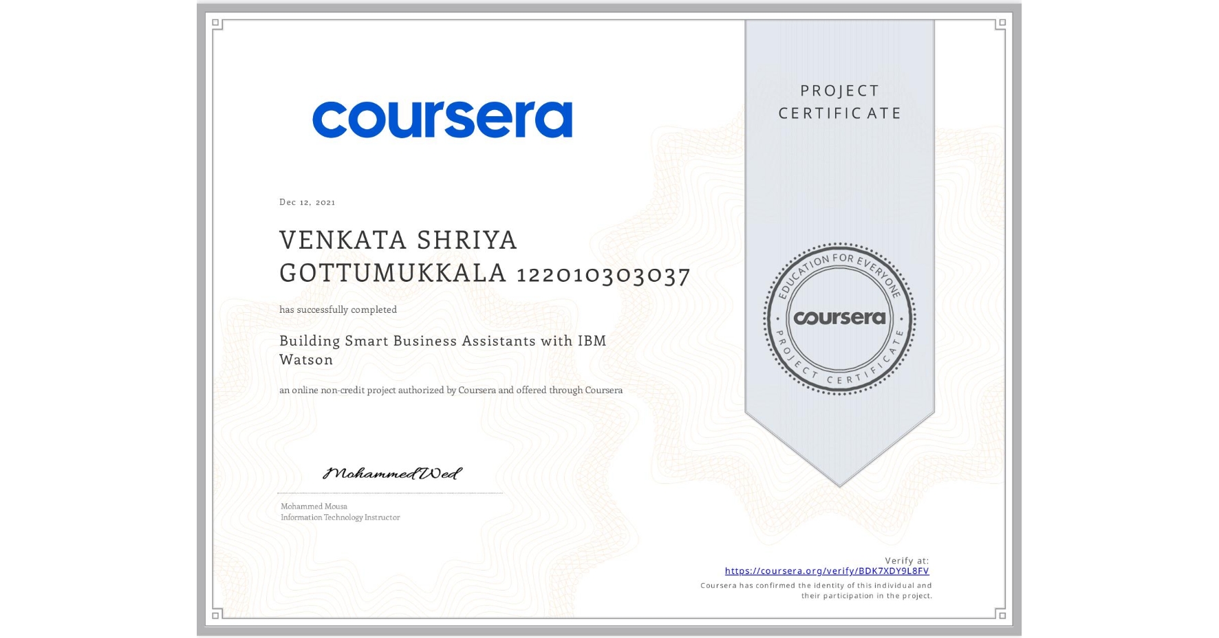 View certificate for VENKATA SHRIYA GOTTUMUKKALA 122010303037, Building Smart Business Assistants with IBM Watson, an online non-credit course authorized by Coursera and offered through Coursera
