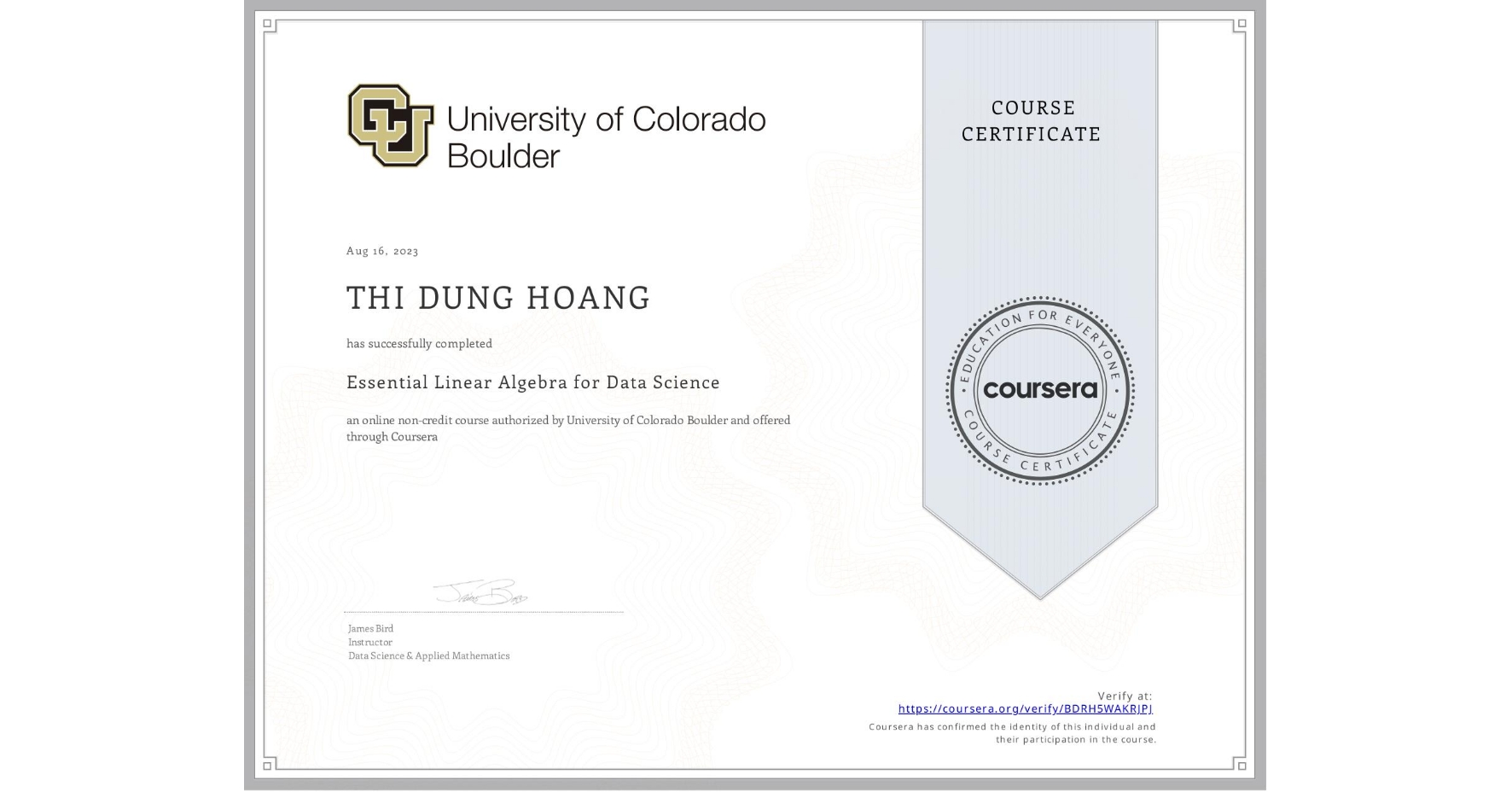 View certificate for THI DUNG  HOANG, Essential Linear Algebra for Data Science, an online non-credit course authorized by University of Colorado Boulder and offered through Coursera