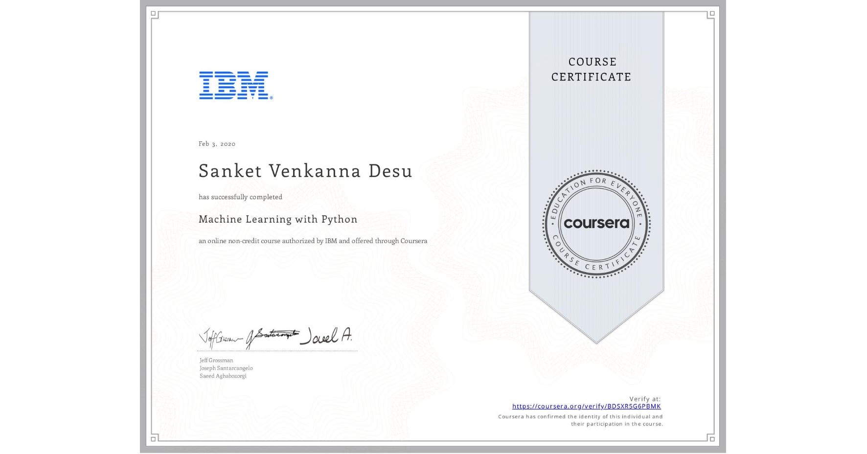 View certificate for Sanket Venkanna Desu, Machine Learning with Python, an online non-credit course authorized by IBM and offered through Coursera