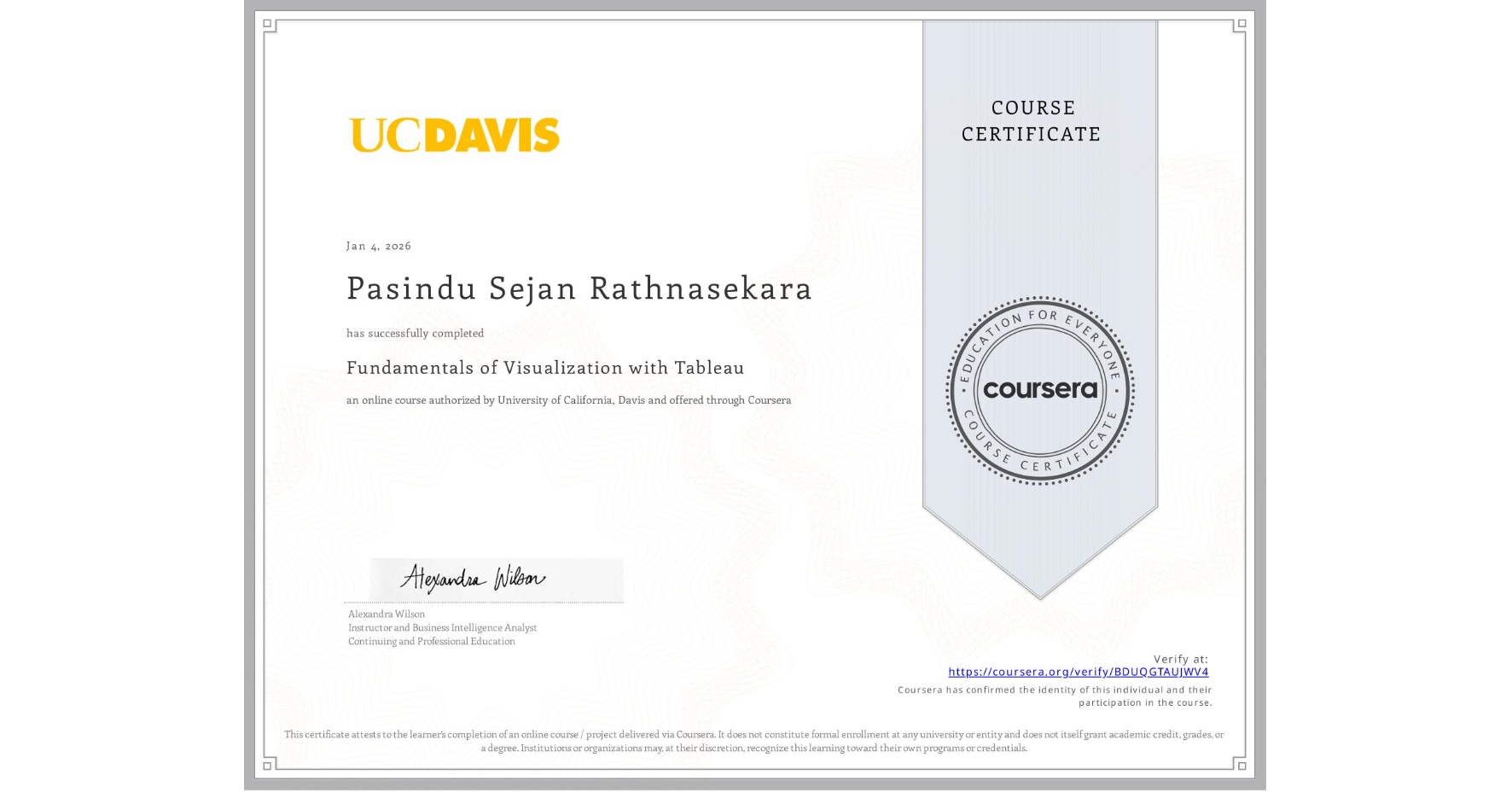 View certificate for Pasindu Sejan Rathnasekara, Fundamentals of Visualization with Tableau, an online non-credit course authorized by University of California, Davis and offered through Coursera
