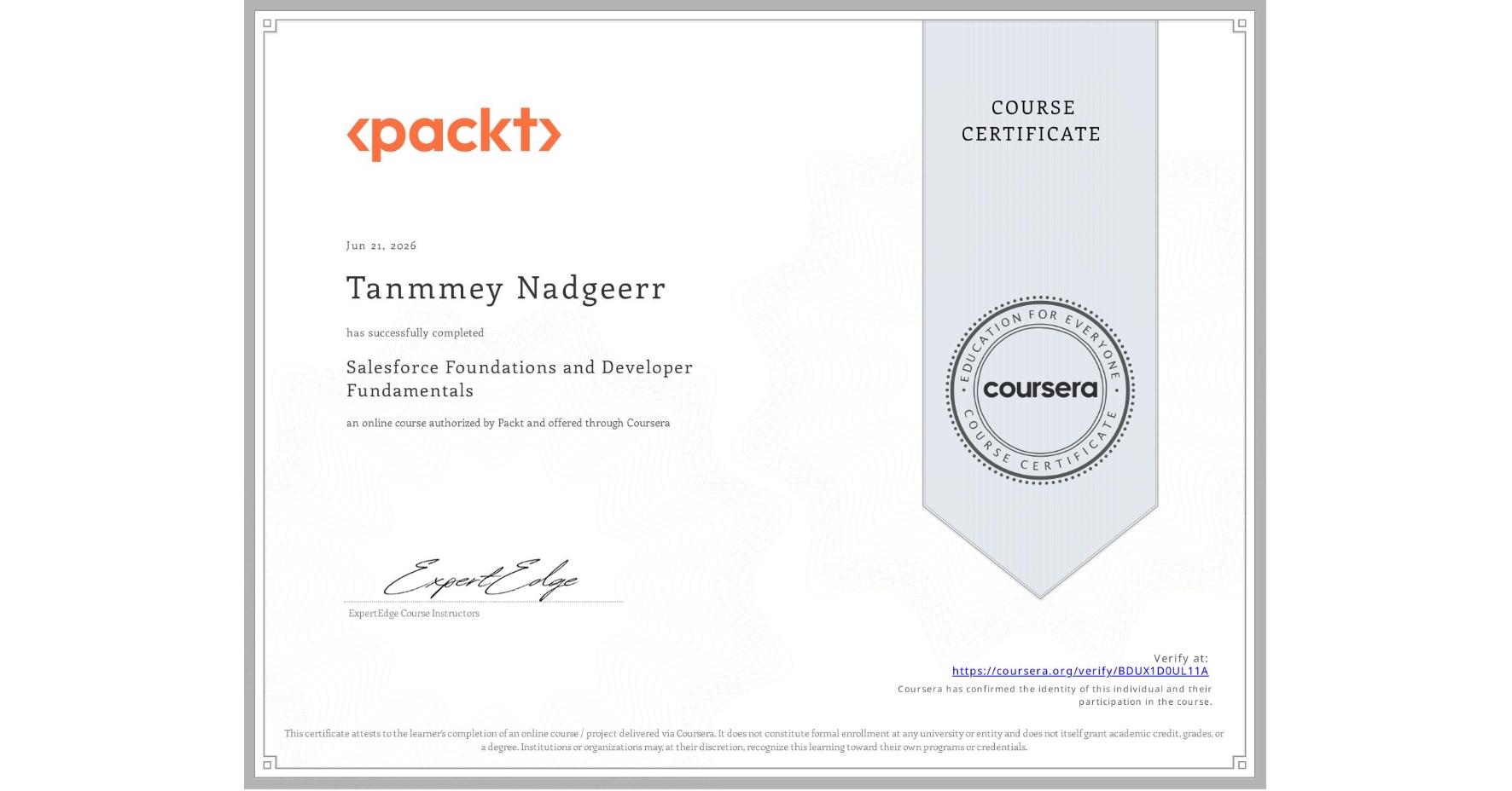 View certificate for Tanmmey Nadgeerr, Salesforce Foundations and Developer Fundamentals, an online non-credit course authorized by Packt and offered through Coursera