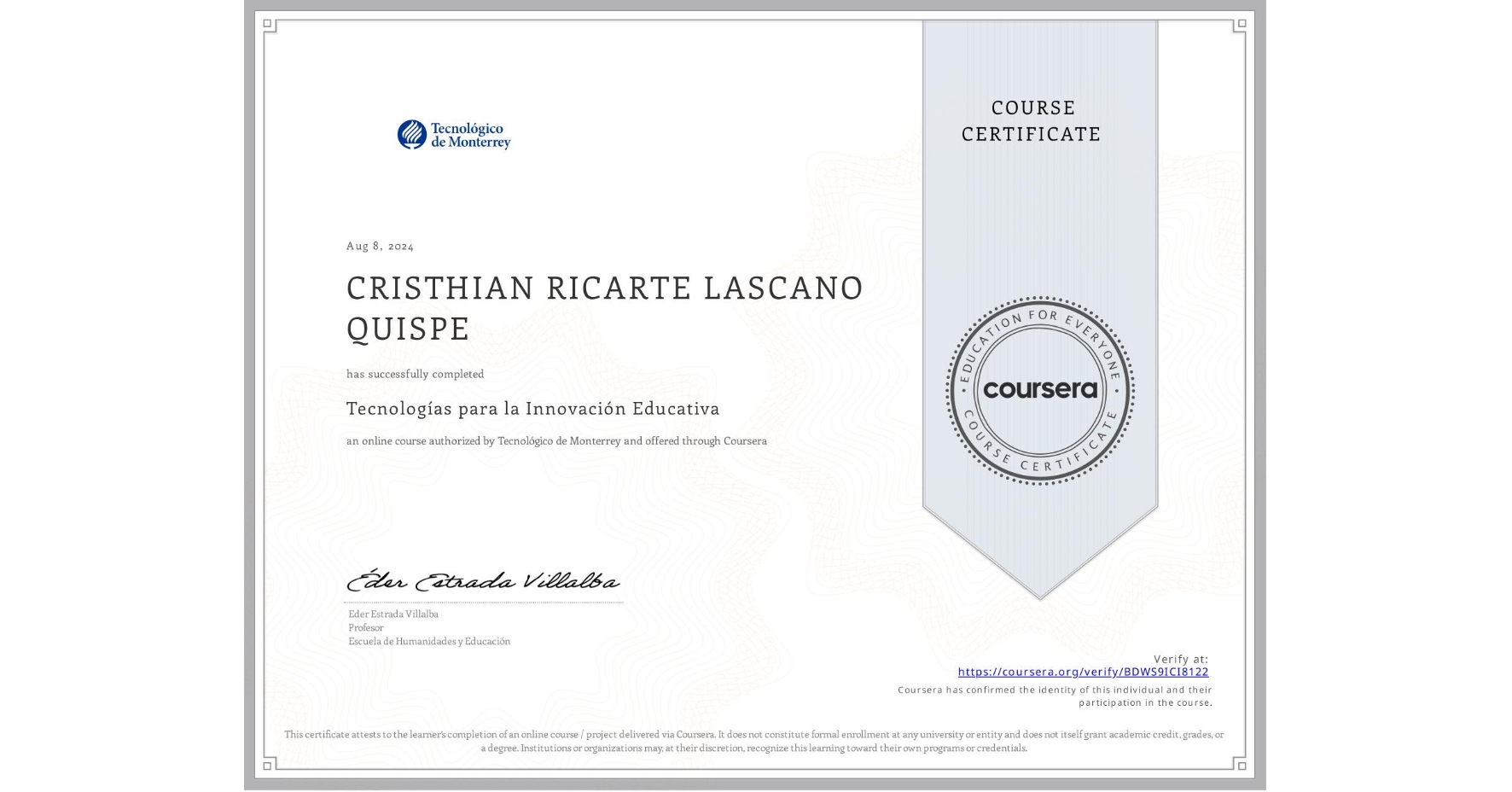 View certificate for CRISTHIAN RICARTE LASCANO QUISPE, Tecnologías para la Innovación Educativa, an online non-credit course authorized by Tecnológico de Monterrey and offered through Coursera