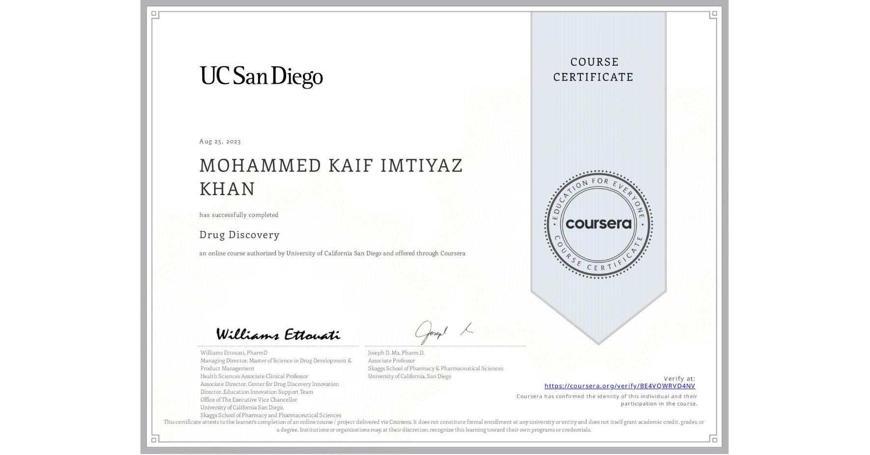 View certificate for MOHAMMED KAIF IMTIYAZ KHAN, Drug Discovery , an online non-credit course authorized by University of California San Diego and offered through Coursera