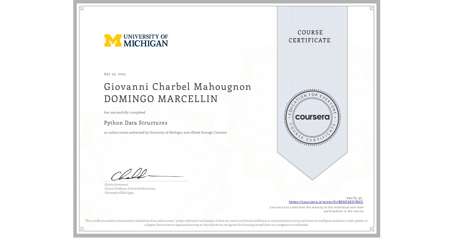 View certificate for Giovanni Charbel Mahougnon DOMINGO MARCELLIN, Python Data Structures, an online non-credit course authorized by University of Michigan and offered through Coursera
