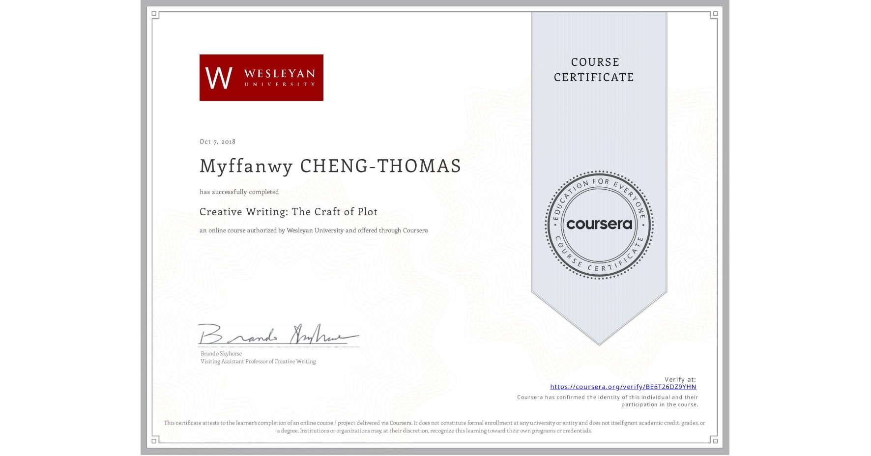 View certificate for Myffanwy CHENG-THOMAS, Creative Writing: The Craft of Plot, an online non-credit course authorized by Wesleyan University and offered through Coursera