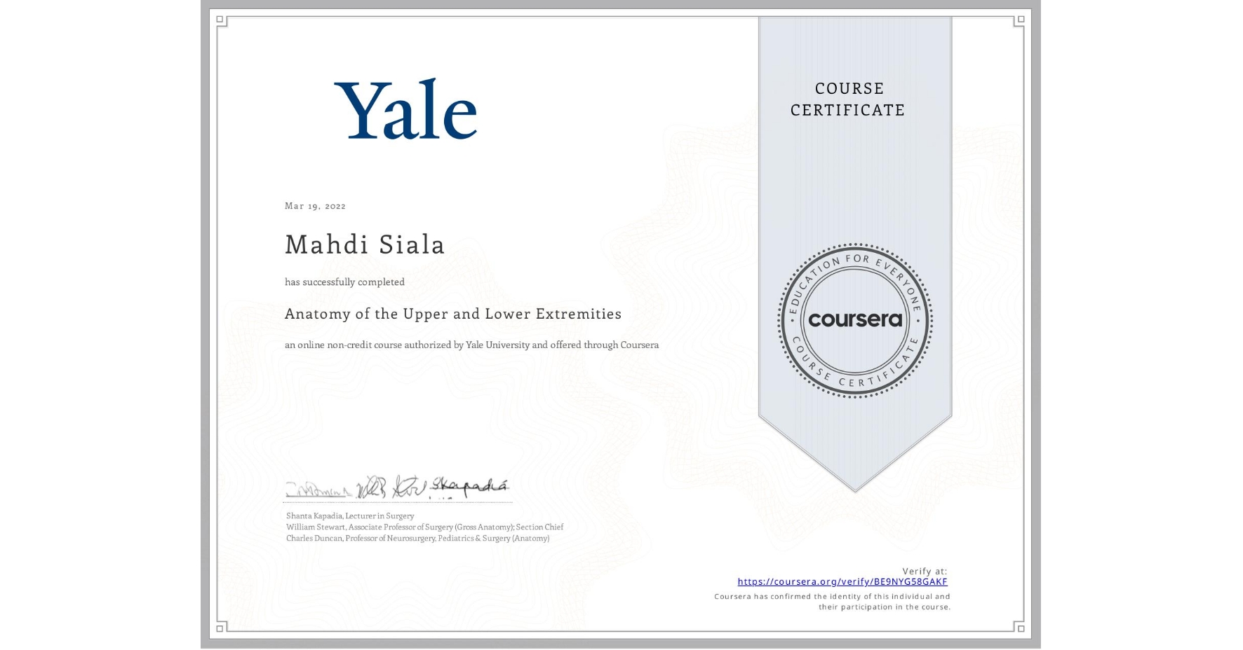 View certificate for Mahdi Siala, Anatomy of the Upper and Lower Extremities , an online non-credit course authorized by Yale University and offered through Coursera