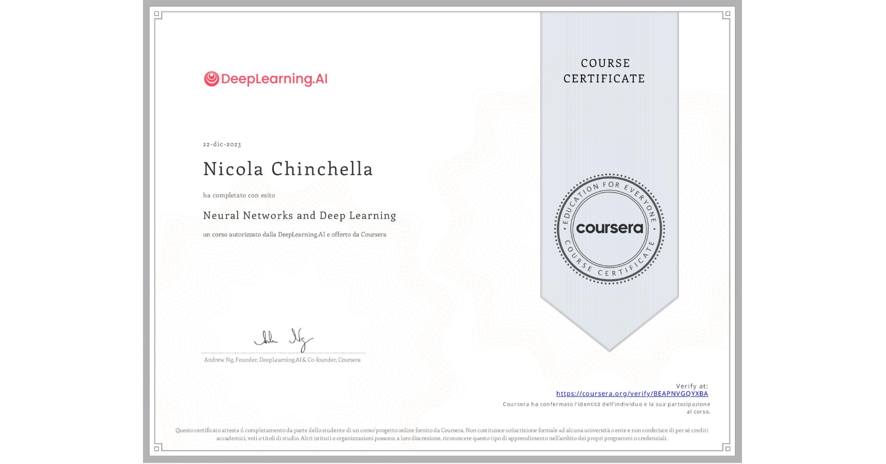 View certificate for Nicola Chinchella, Neural Networks and Deep Learning, an online non-credit course authorized by DeepLearning.AI and offered through Coursera