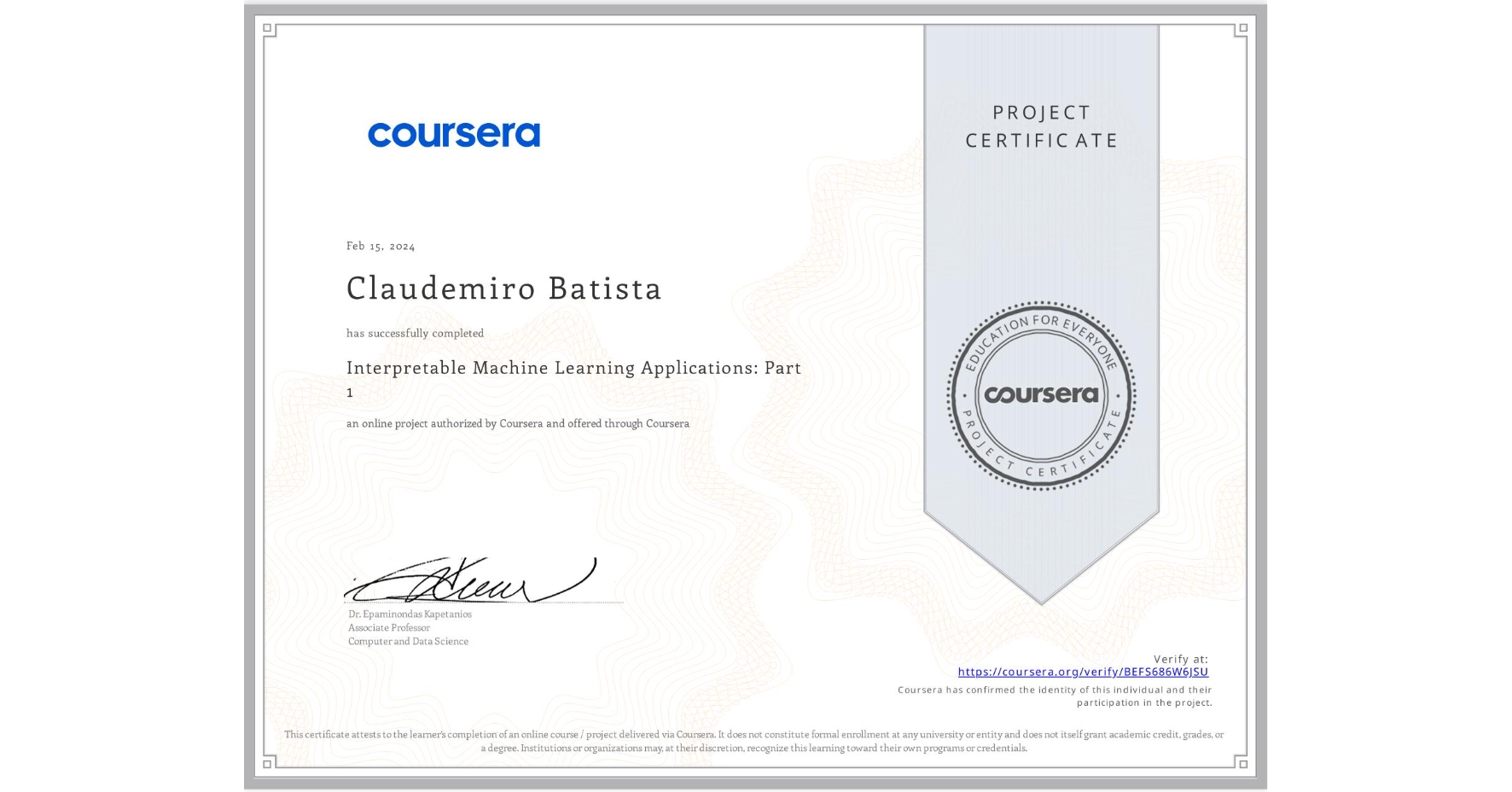 View certificate for Claudemiro Batista, Interpretable Machine Learning Applications: Part 1, an online non-credit course authorized by Coursera and offered through Coursera