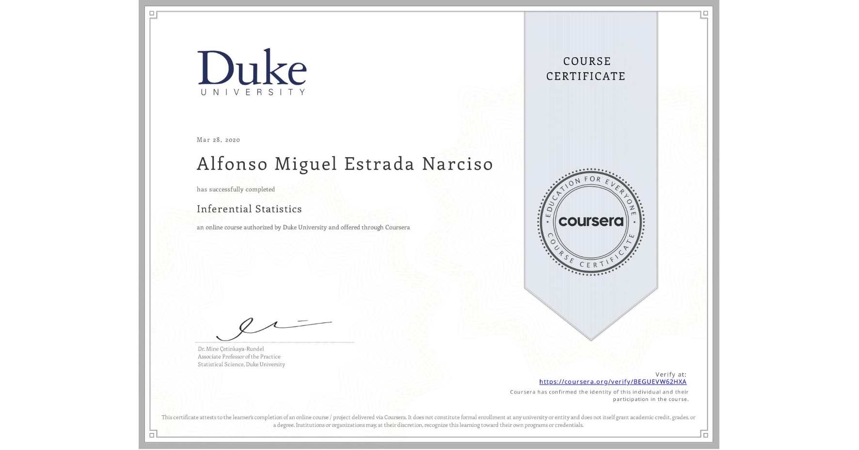 View certificate for Alfonso Miguel Estrada Narciso, Inferential Statistics, an online non-credit course authorized by Duke University and offered through Coursera