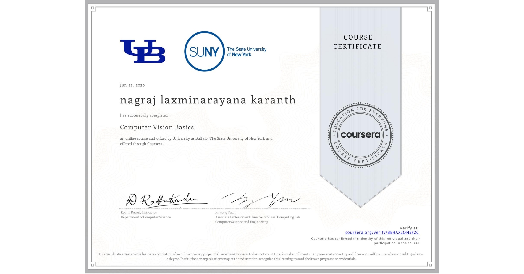 View certificate for nagraj laxminarayana karanth, Computer Vision Basics, an online non-credit course authorized by University at Buffalo & The State University of New York and offered through Coursera