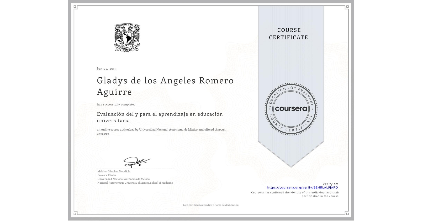 View certificate for Gladys de los Angeles Romero Aguirre, Evaluación del y para el aprendizaje en educación universitaria, an online non-credit course authorized by Universidad Nacional Autónoma de México and offered through Coursera