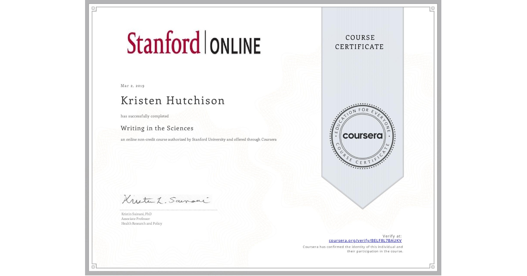 View certificate for Kristen Hutchison, Writing in the Sciences, an online non-credit course authorized by Stanford University and offered through Coursera