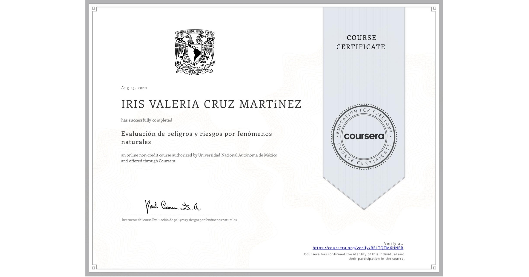 View certificate for IRIS VALERIA CRUZ MARTíNEZ, Evaluación de peligros y riesgos por fenómenos naturales, an online non-credit course authorized by Universidad Nacional Autónoma de México and offered through Coursera