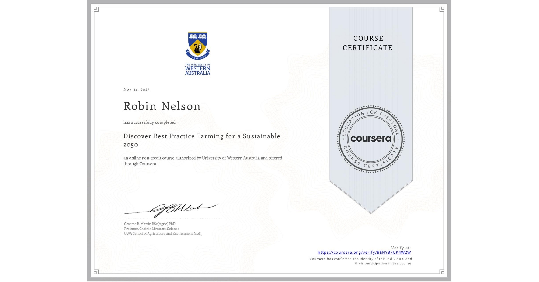 View certificate for Robin Nelson, Discover Best Practice Farming for a Sustainable 2050, an online non-credit course authorized by University of Western Australia and offered through Coursera