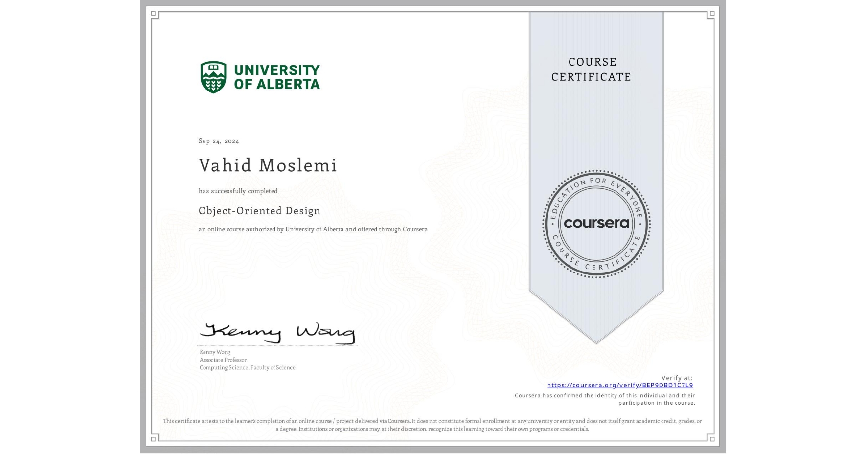 View certificate for Vahid Moslemi, Object-Oriented Design, an online non-credit course authorized by University of Alberta and offered through Coursera